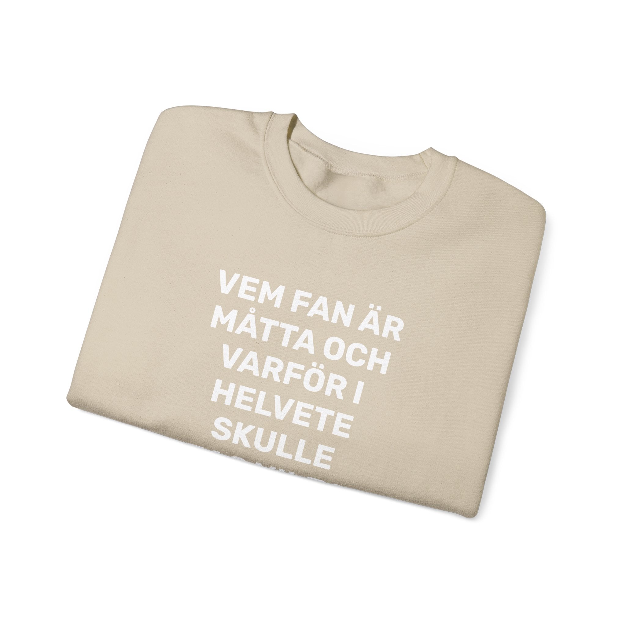 Sweatshirt - VEM FAN ÄR MÅTTA
