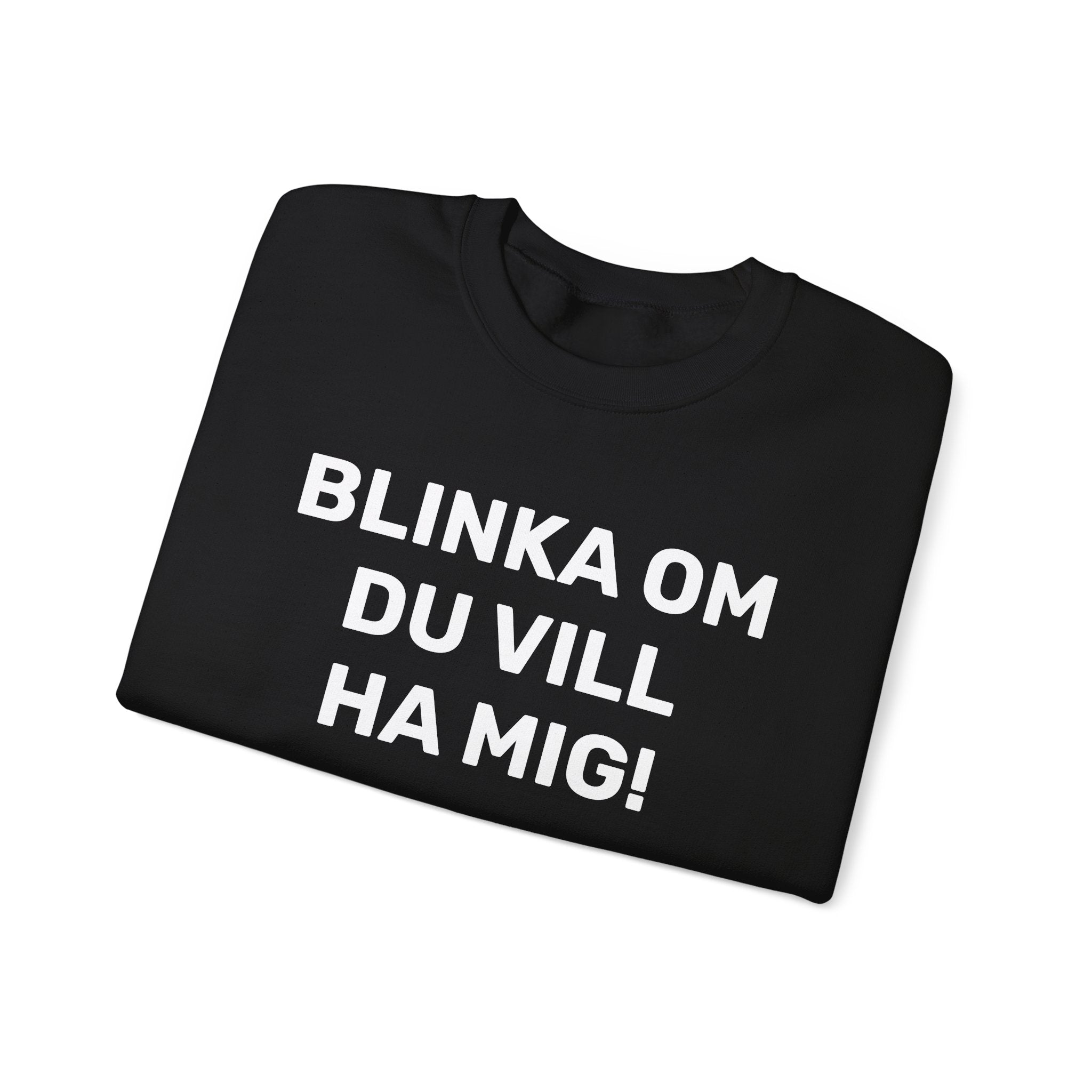 Sweatshirt - BLINKA OM DU VILL HA MIG!