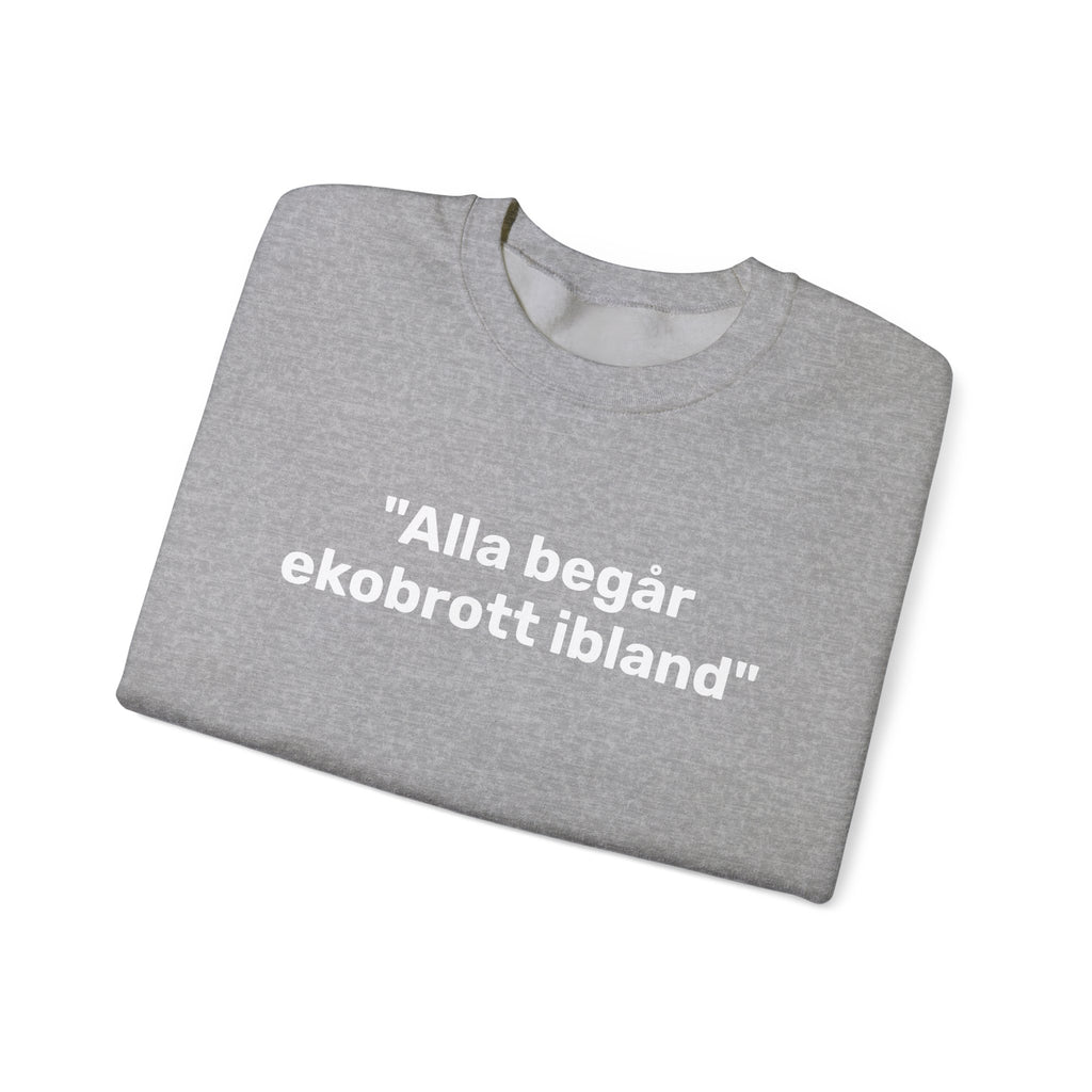 Sweatshirt - "Alla begår ekobrott ibland"
