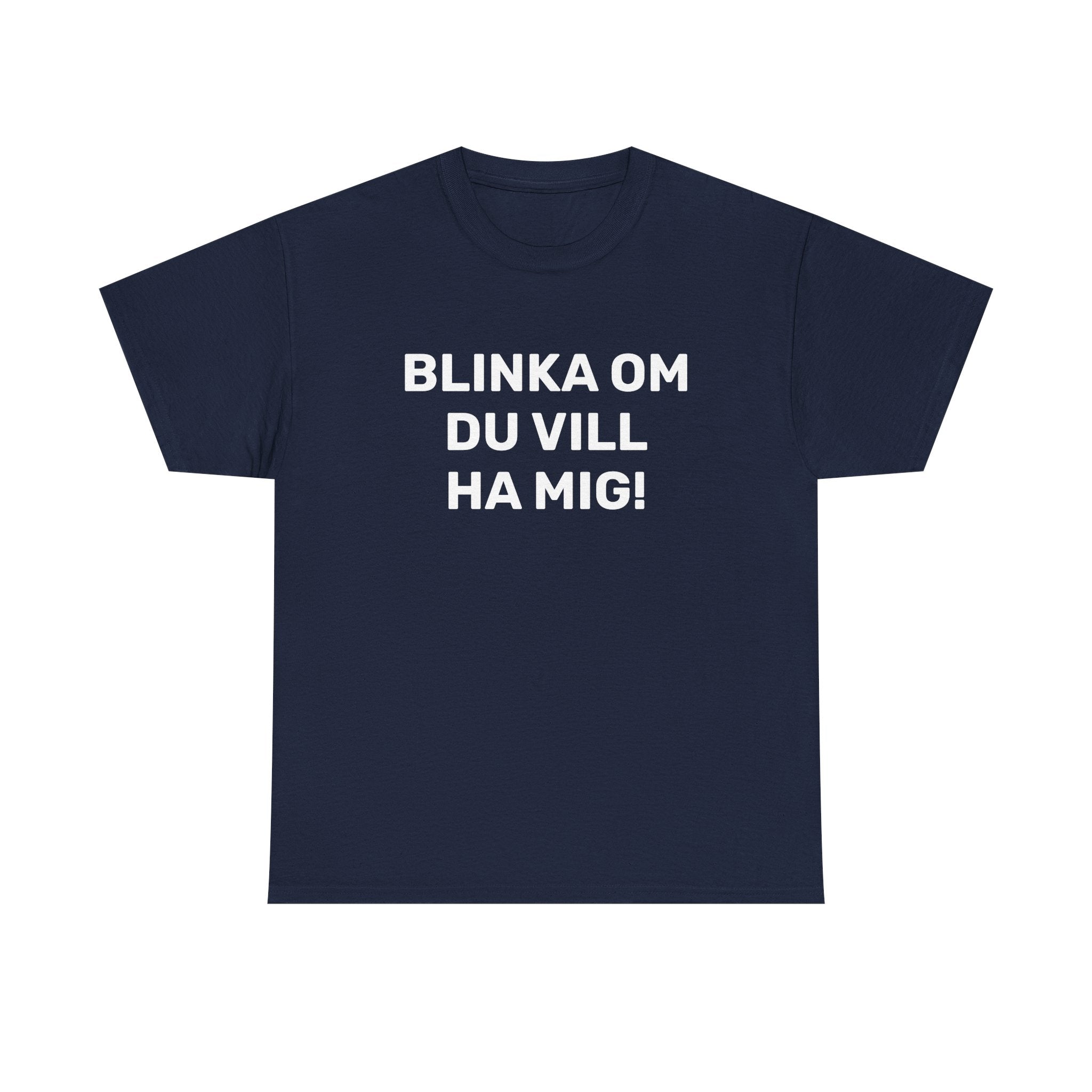 T-Shirt - BLINKA OM DU VILL HA MIG!