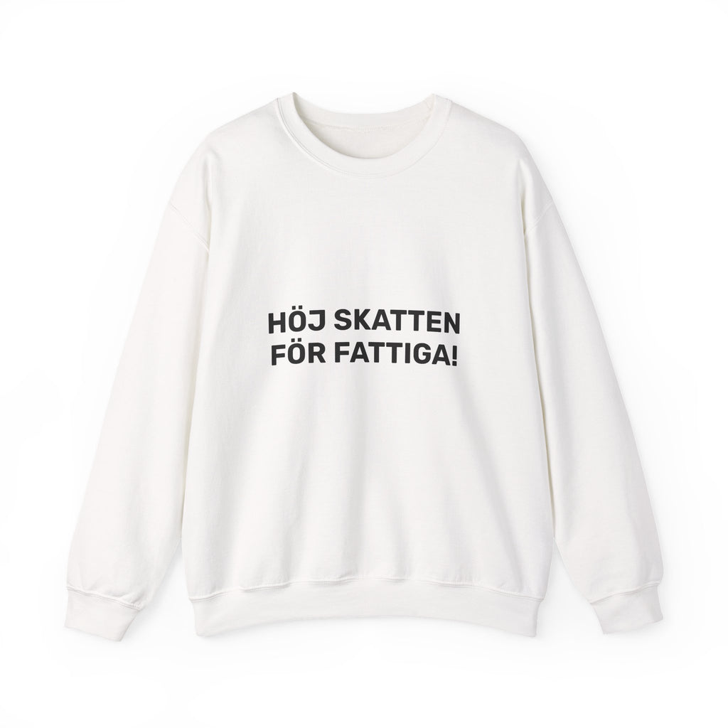 Sweatshirt - HÖJ SKATTEN FÖR FATTIGA!