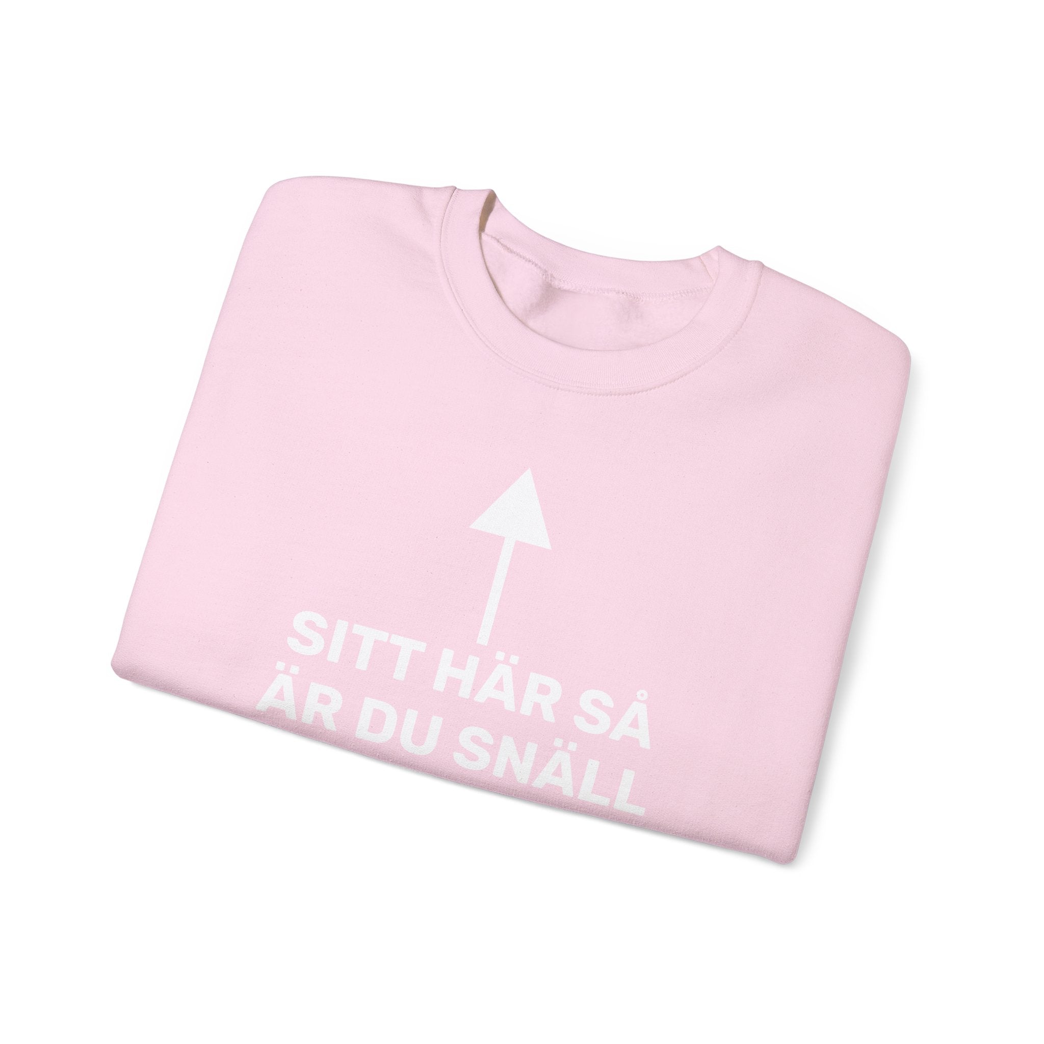 Sweatshirt - SITT HÄR SÅ ÄR DU SNÄLL