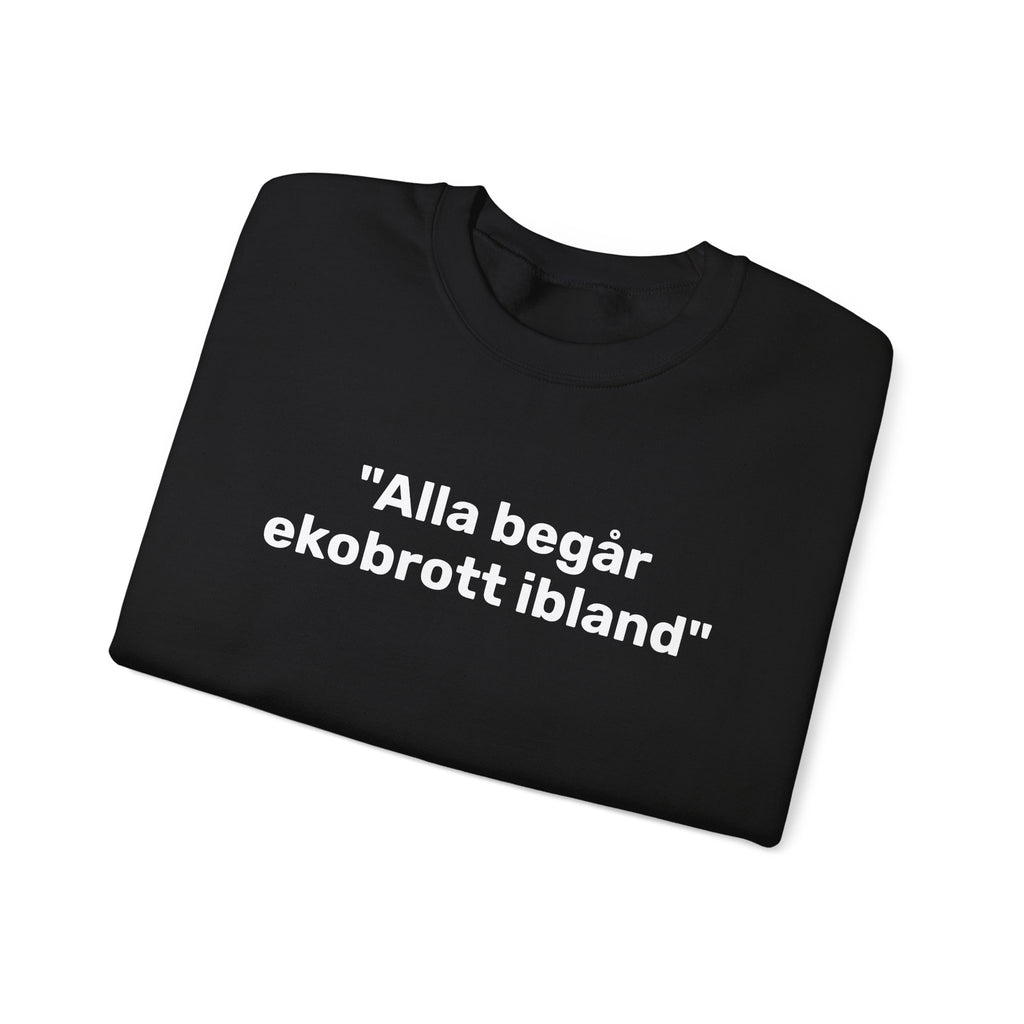 Sweatshirt - "Alla begår ekobrott ibland"