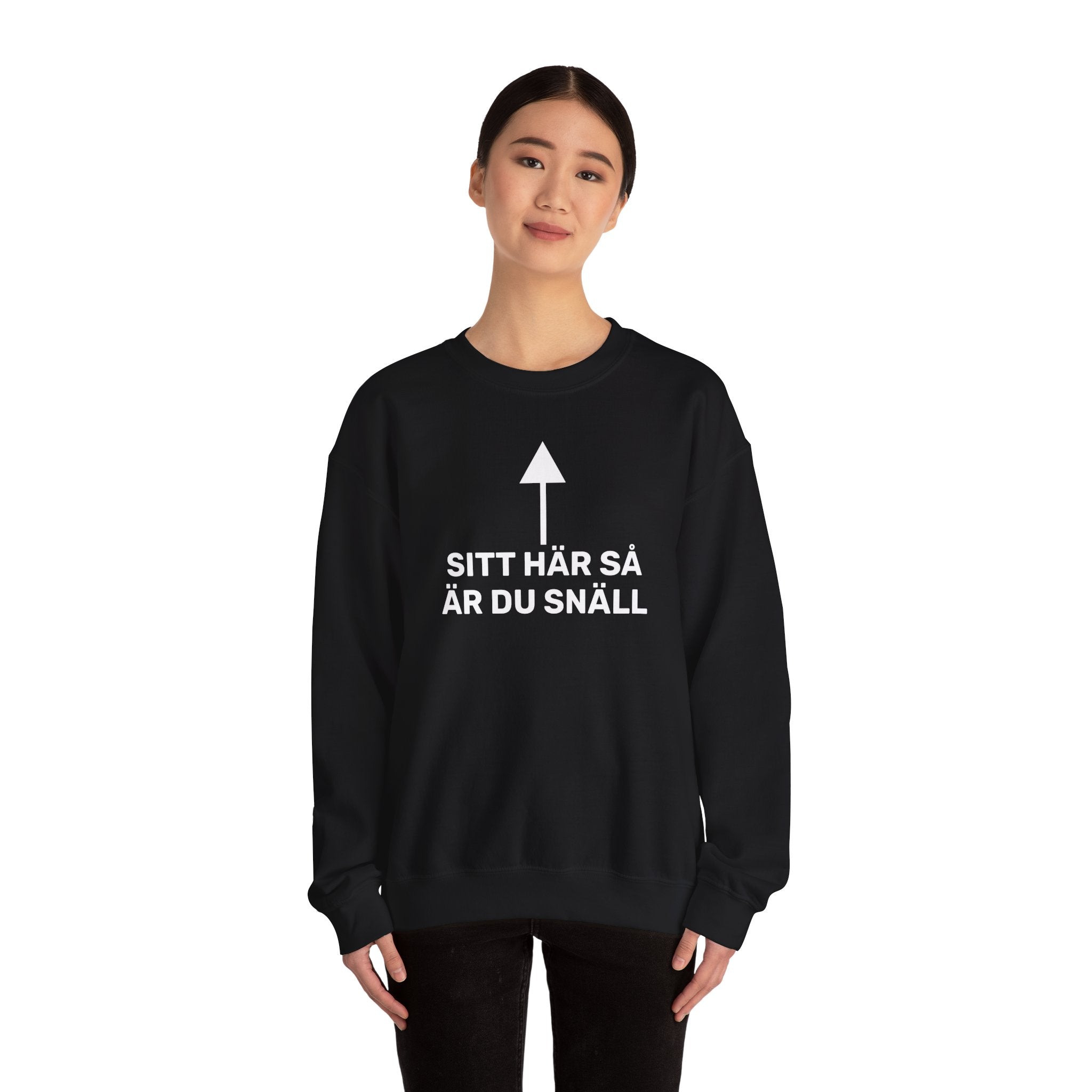 Sweatshirt - SITT HÄR SÅ ÄR DU SNÄLL
