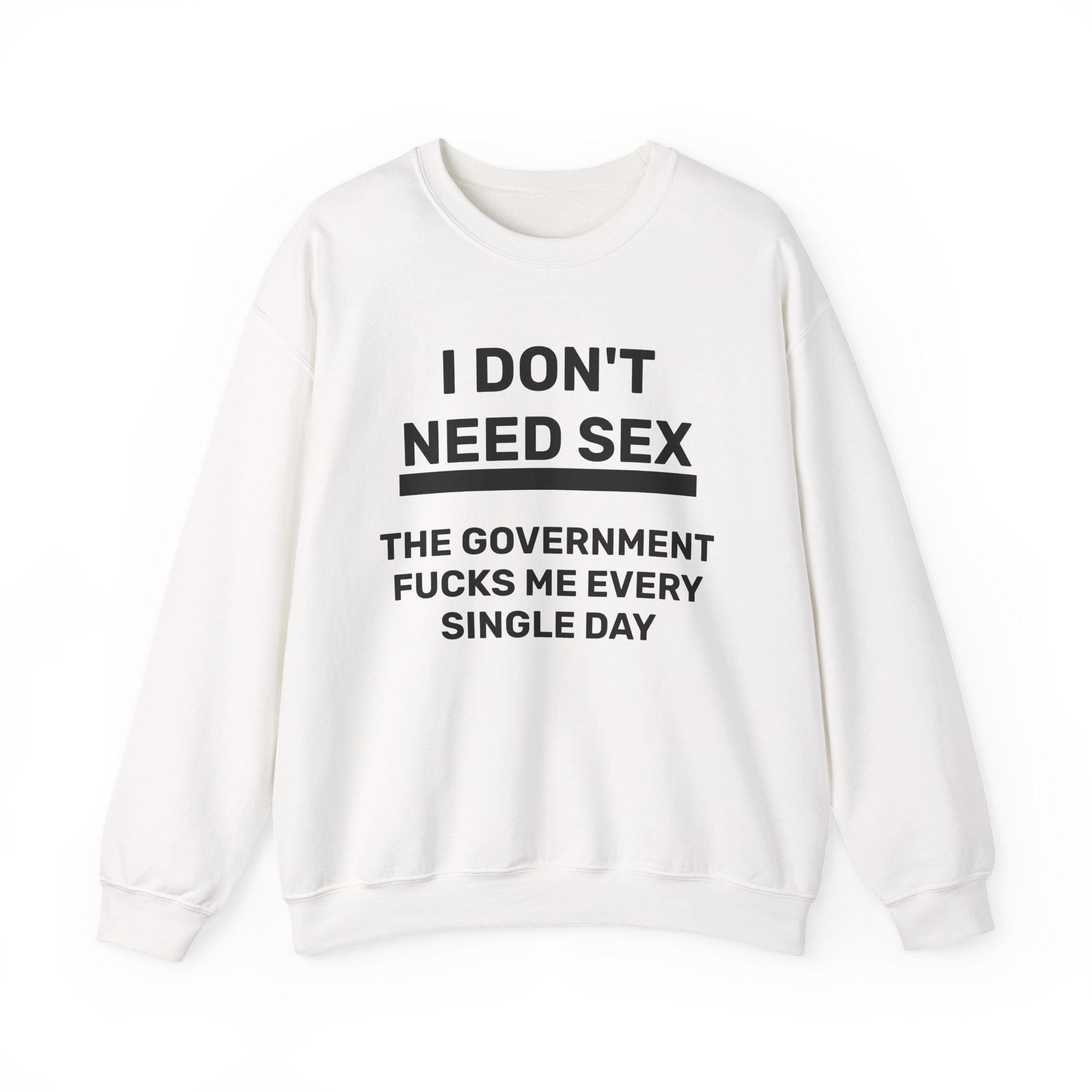 Sweatshirt - I DON'T NEED SEX