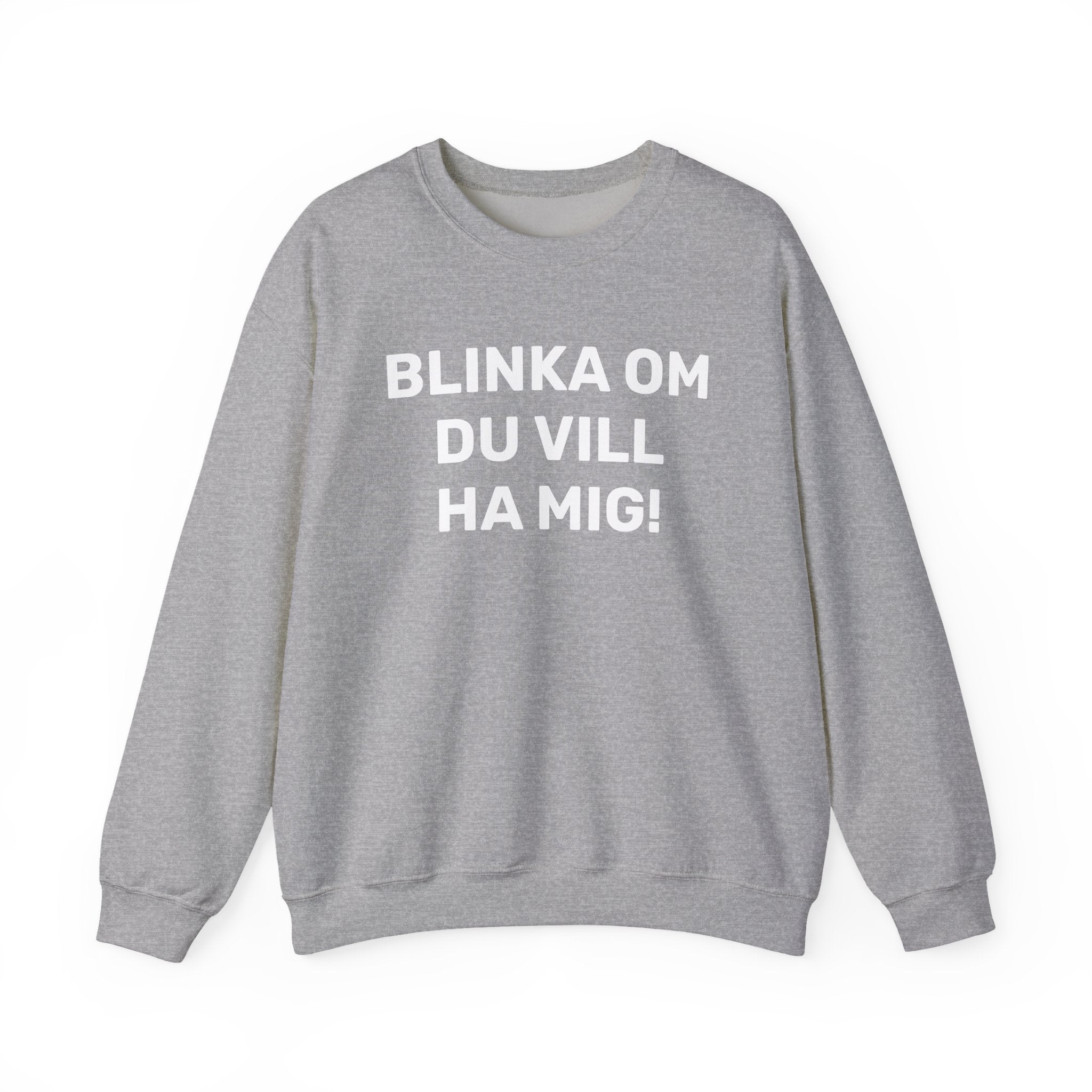 Sweatshirt - BLINKA OM DU VILL HA MIG!