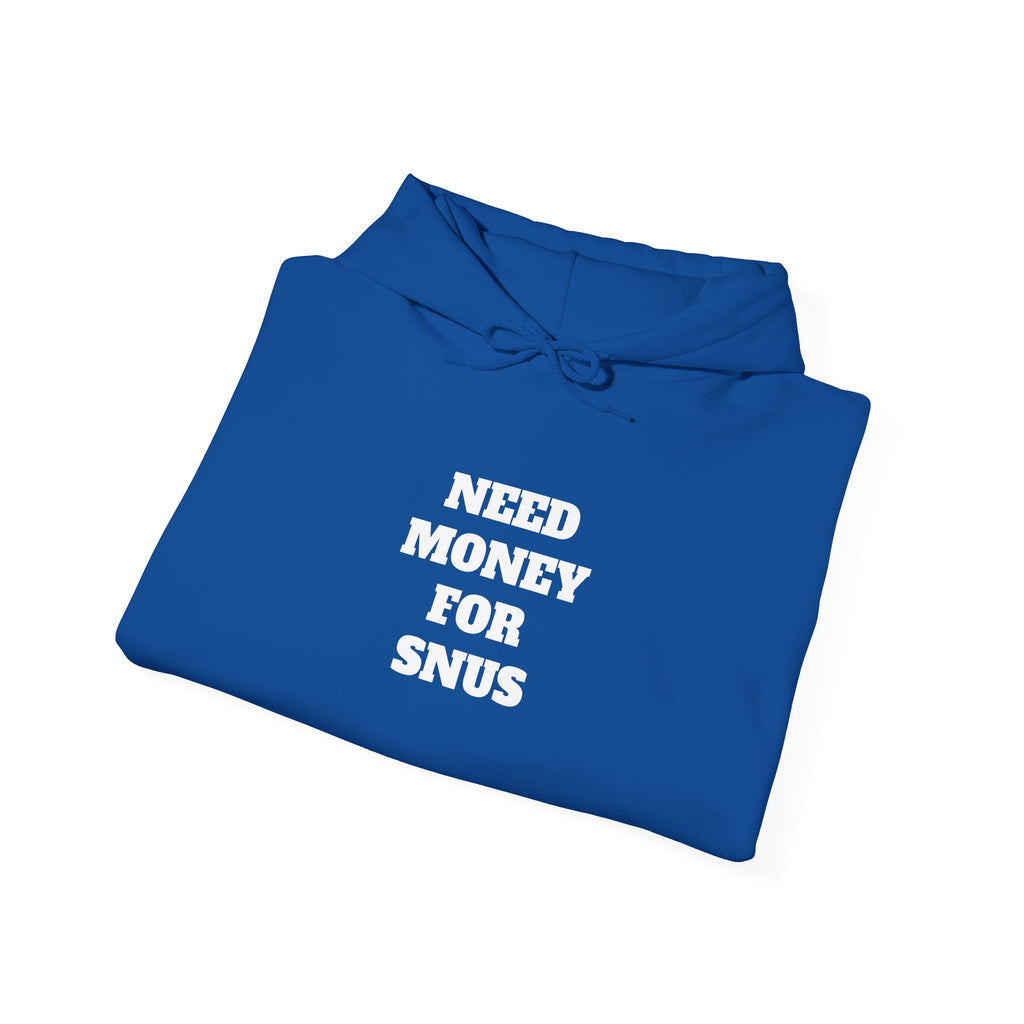 Hoodie - NEED MONEY FOR SNUS