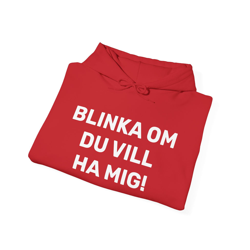Hoodie - BLINKA OM DU VILL HA MIG!