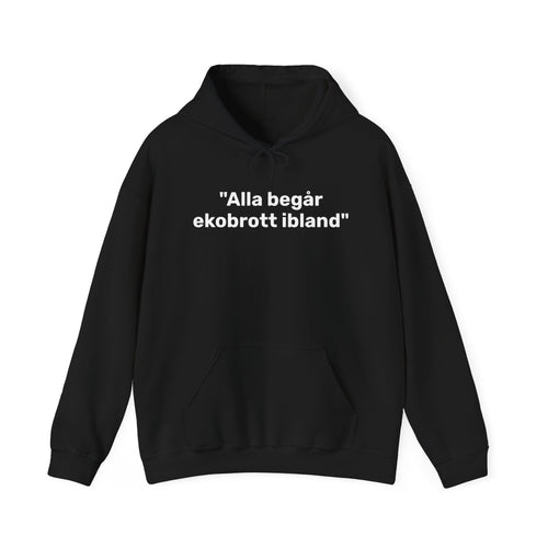 Hoodie - "Alla begår ekobrott ibland"