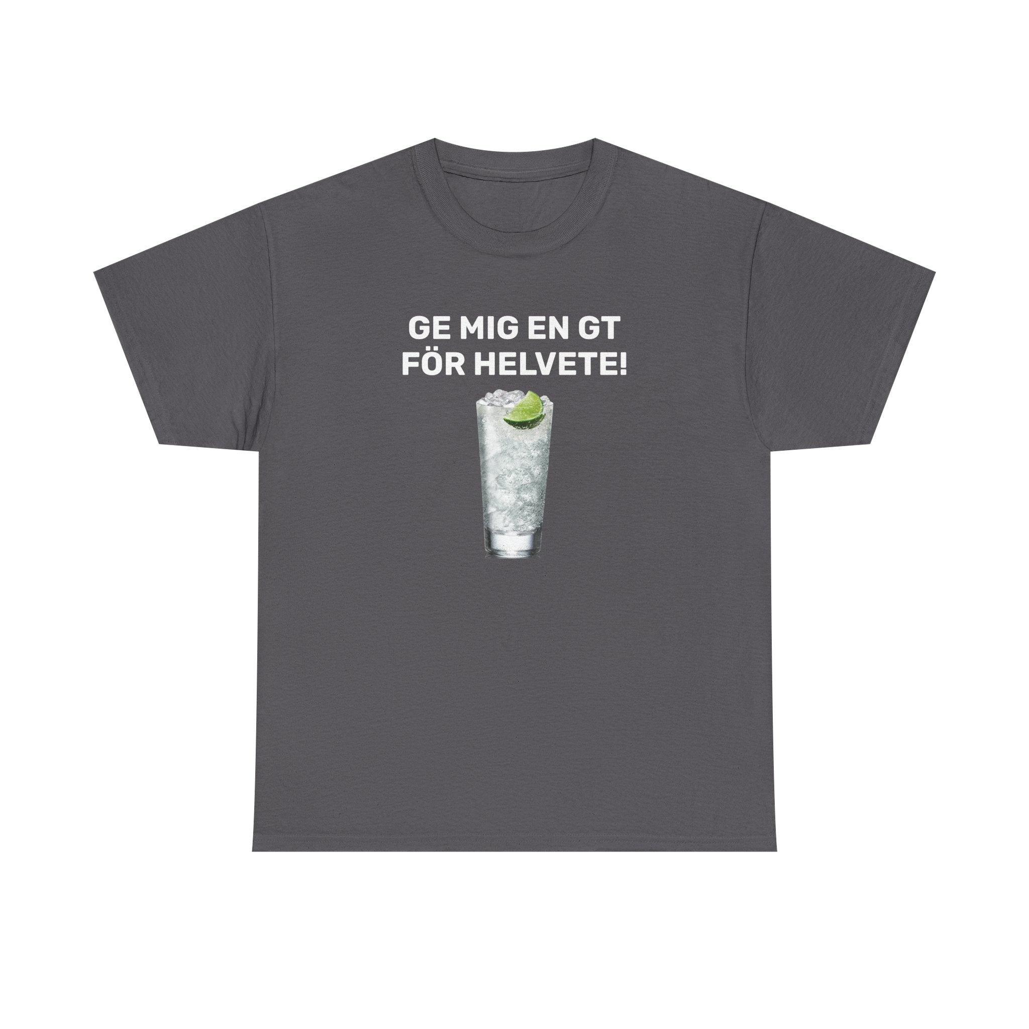 T-Shirt - GE MIG EN GT FÖR HELVETE!