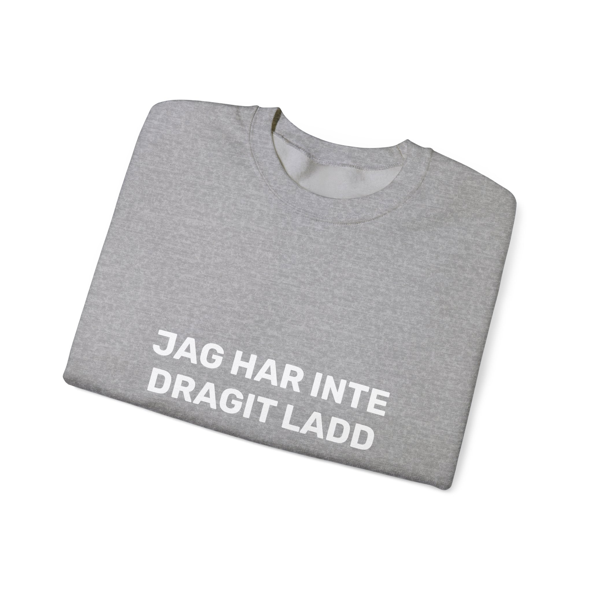 Sweatshirt - JAG HAR INTE DRAGIT LADD