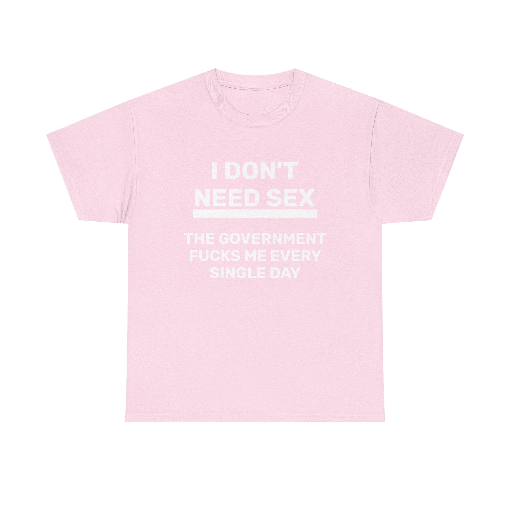 T-Shirt - I DON'T NEED SEX