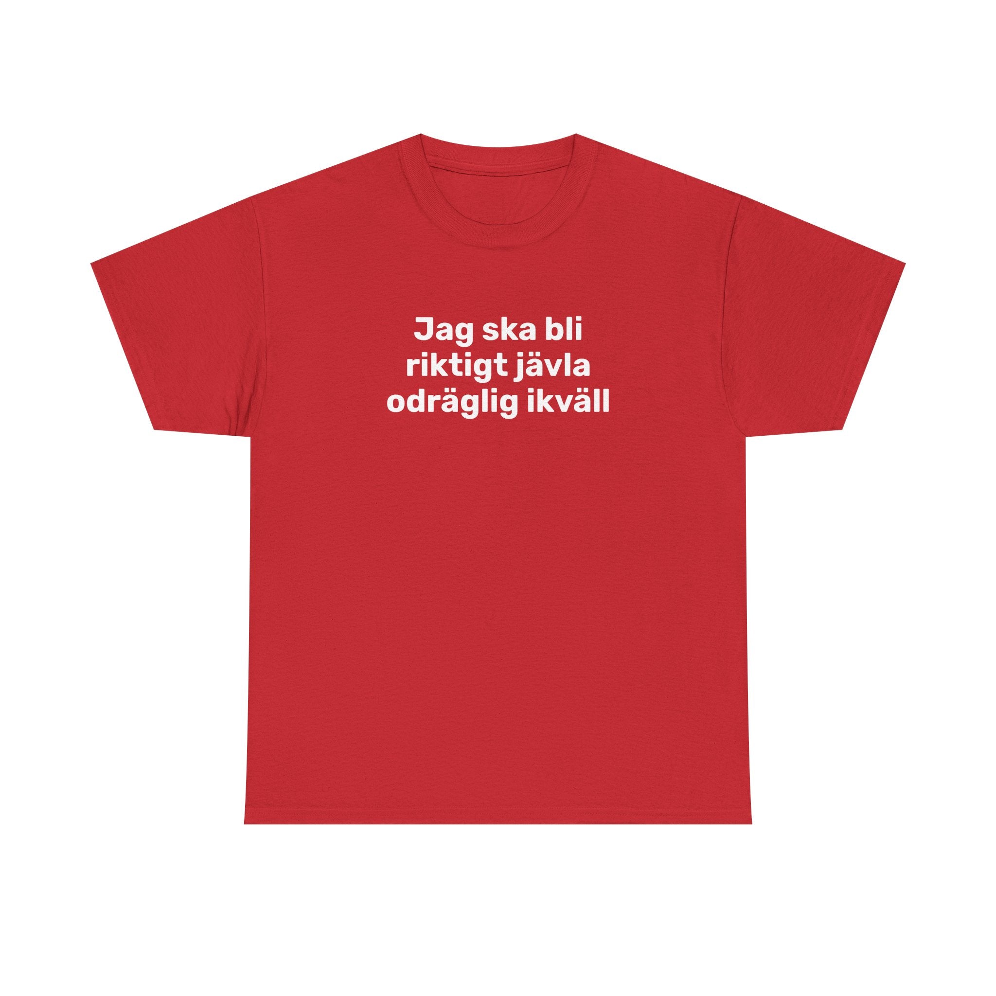 T-Shirt - Jag ska bli riktigt jävla odräglig ikväll