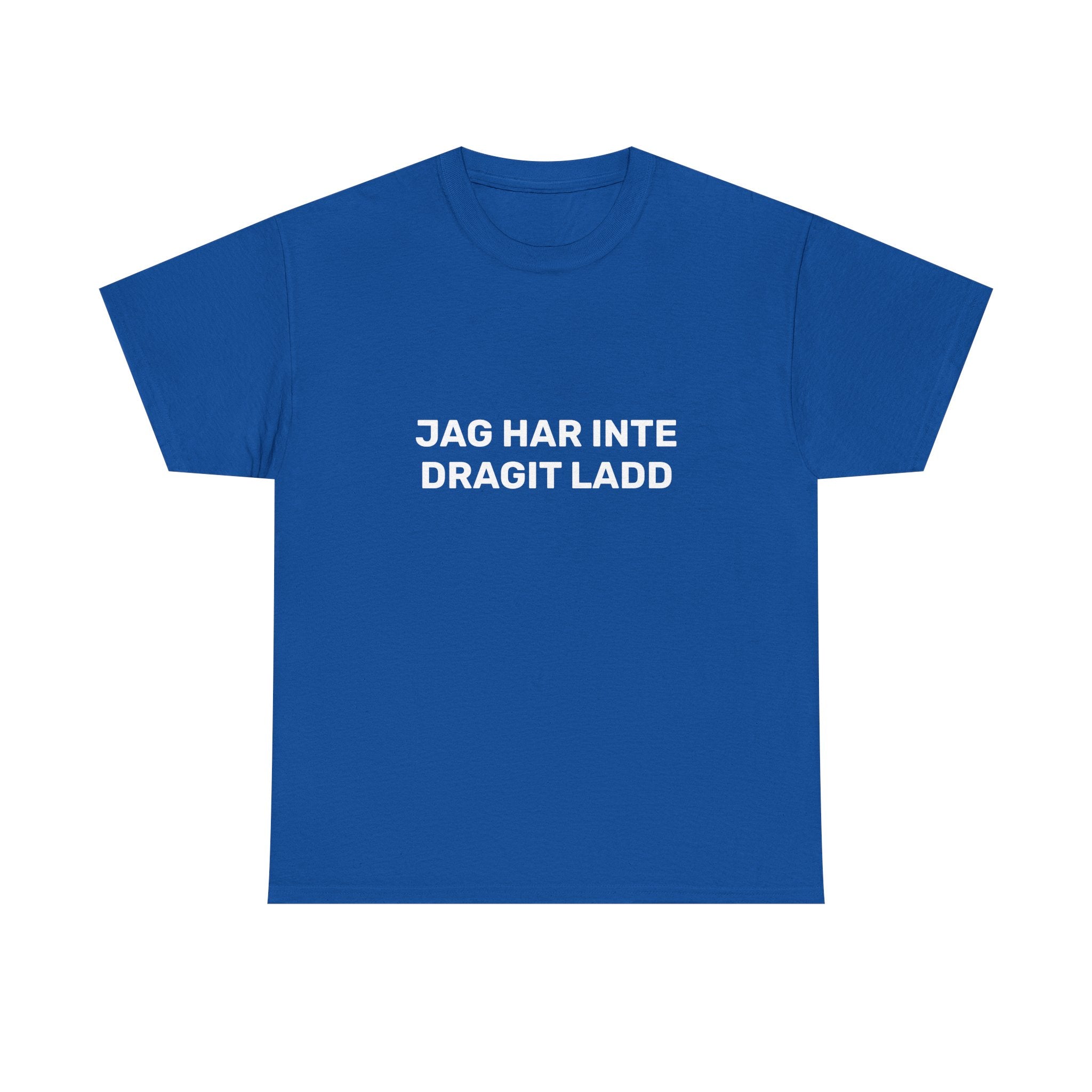 T-Shirt - JAG HAR INTE DRAGIT LADD