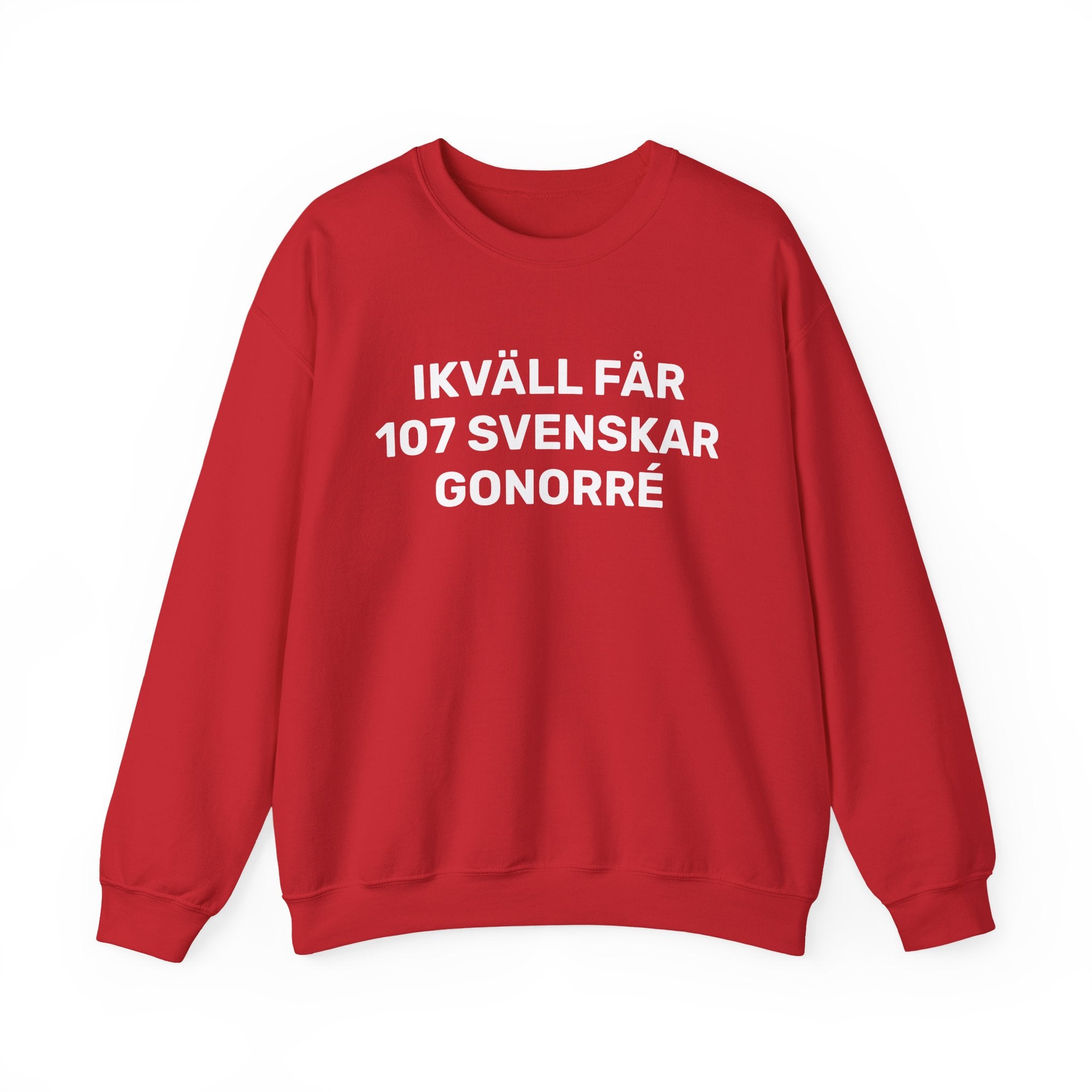 Sweatshirt - IKVÄLL FÅR 107 SVENSKAR GONORRÉ