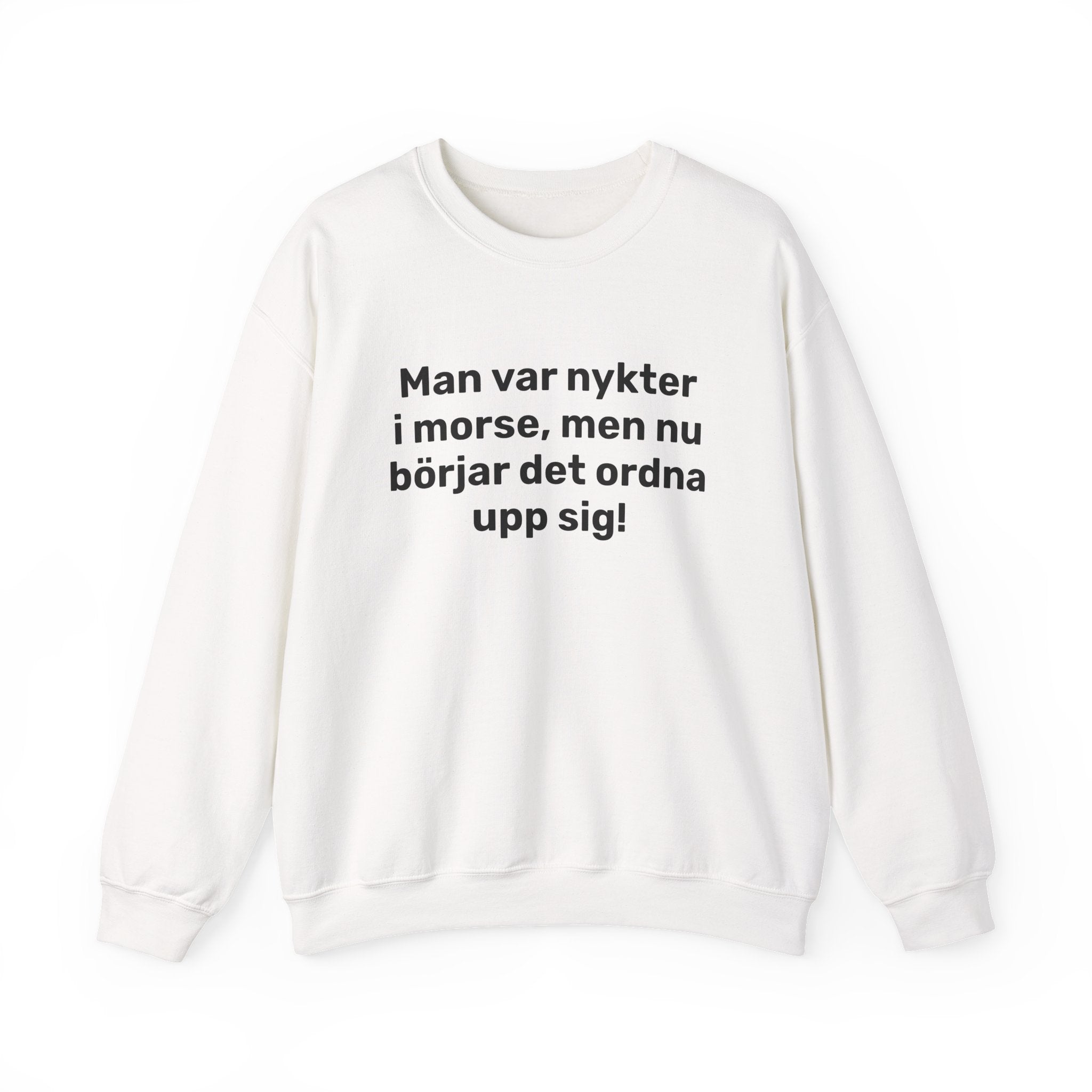 Sweatshirt - Man var nykter i morse,