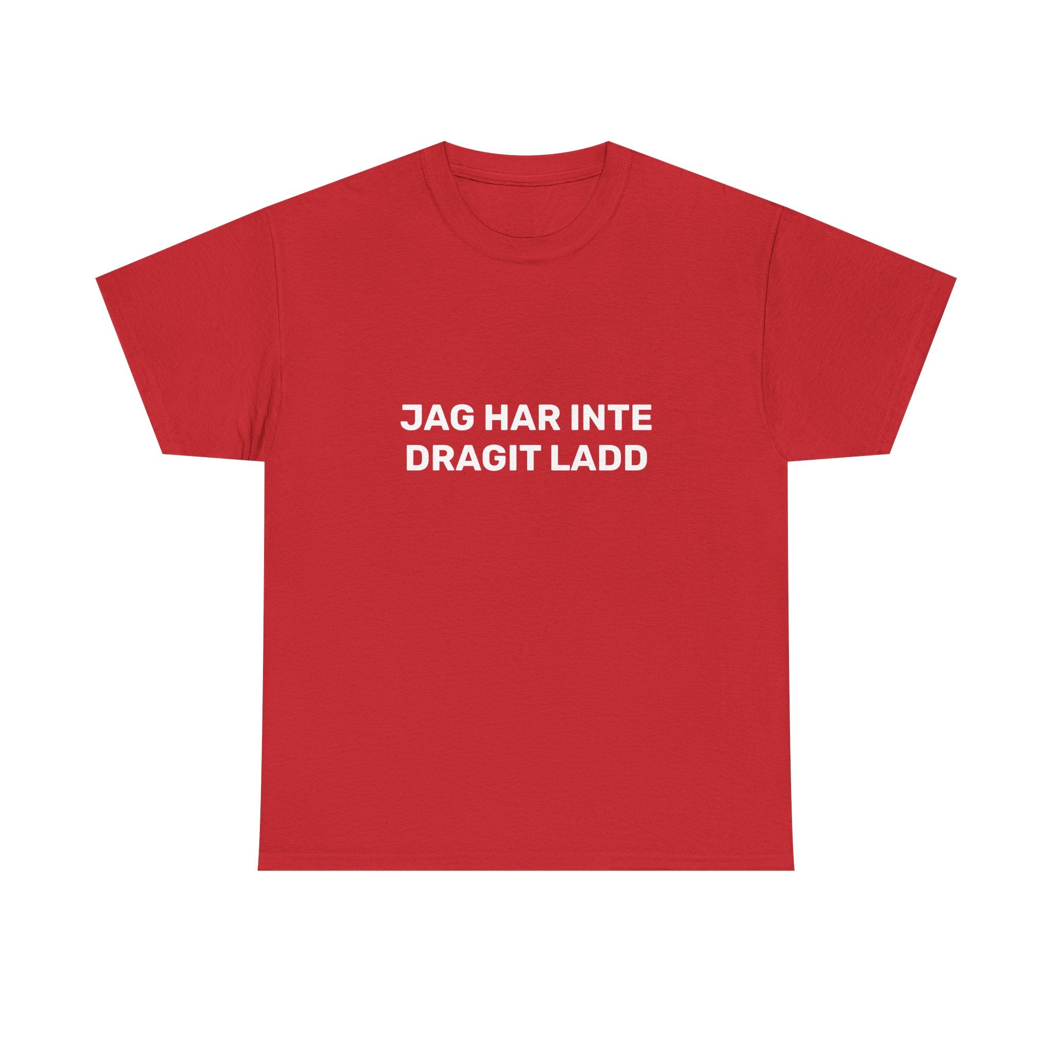 T-Shirt - JAG HAR INTE DRAGIT LADD