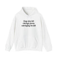 Hoodie - Jag ska bli riktigt jävla odräglig ikväll