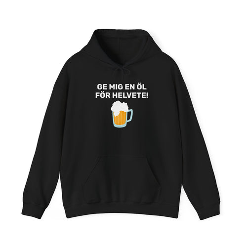 Hoodie - GE MIG EN ÖL FÖR HELVETE!