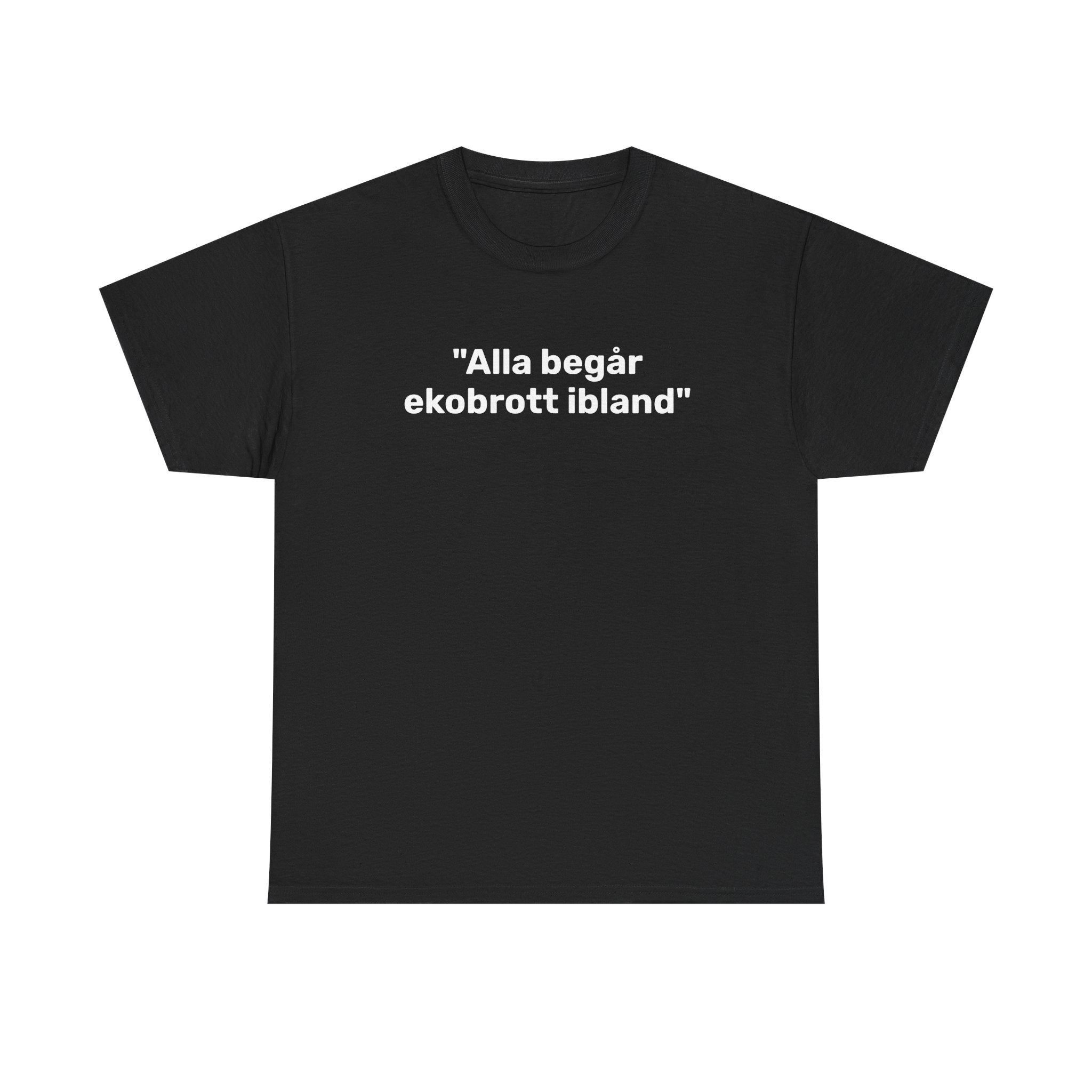 T-Shirt - "Alla begår ekobrott ibland"