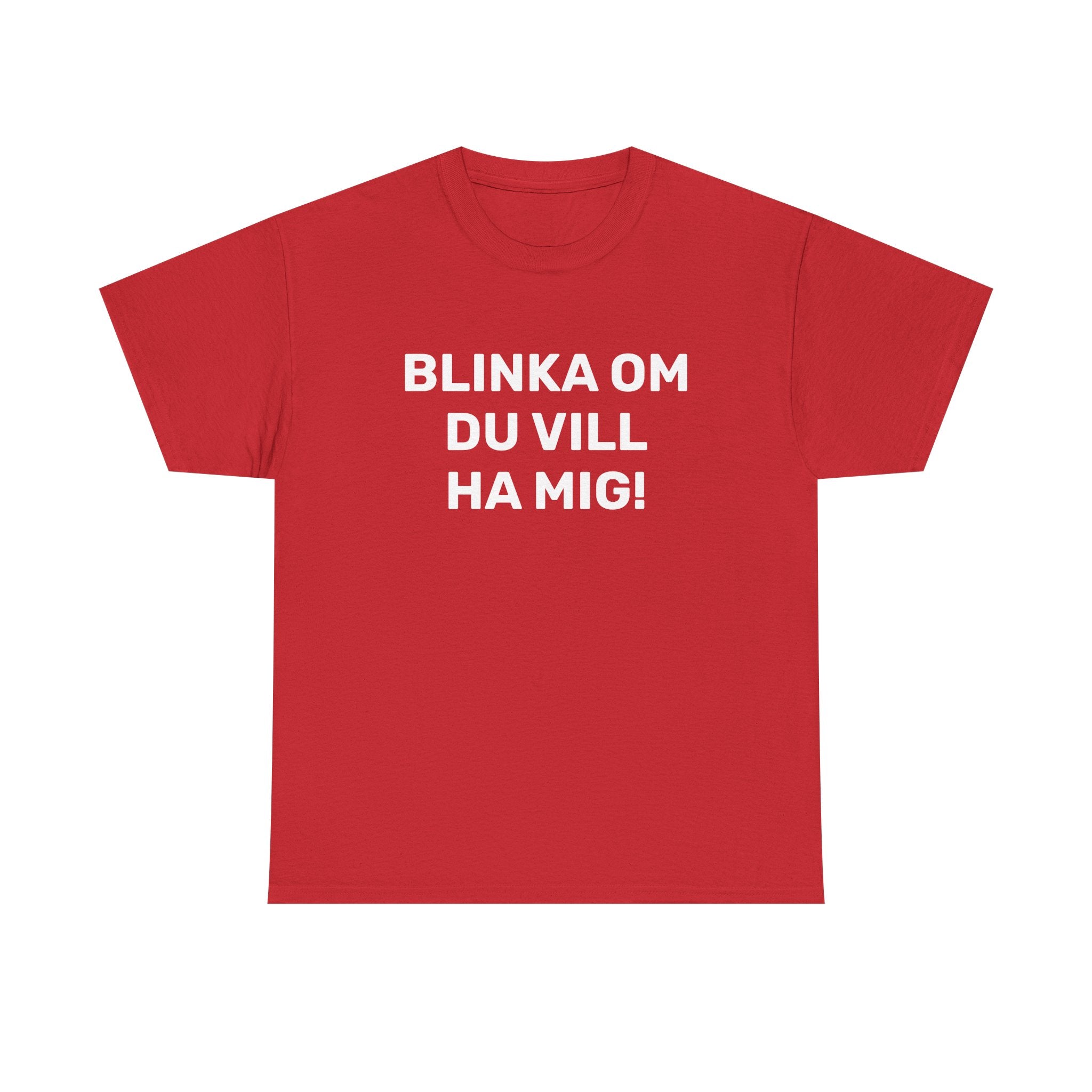 T-Shirt - BLINKA OM DU VILL HA MIG!