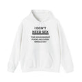 Hoodie - I DON'T NEED SEX
