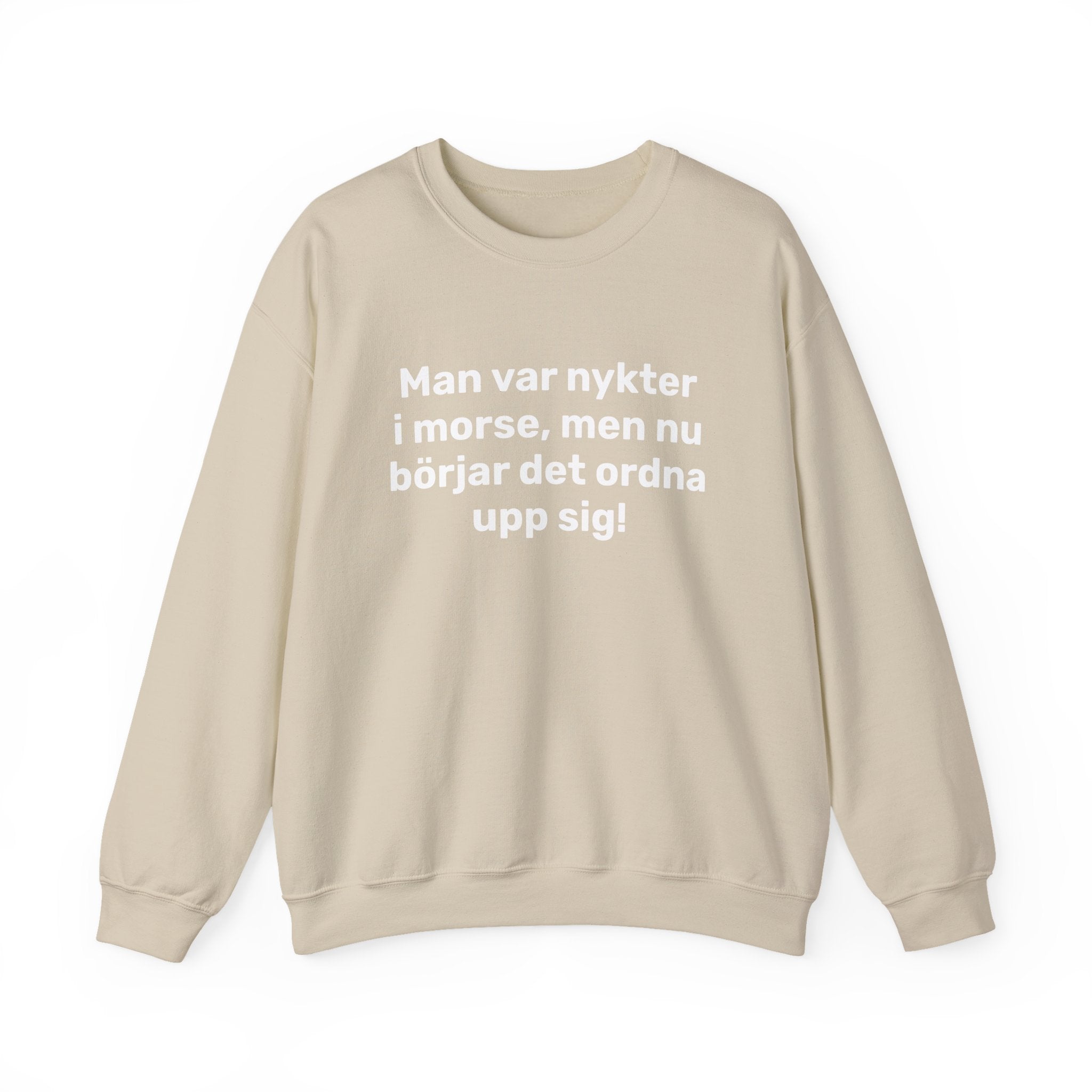 Sweatshirt - Man var nykter i morse,