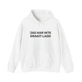 Hoodie - JAG HAR INTE DRAGIT LADD