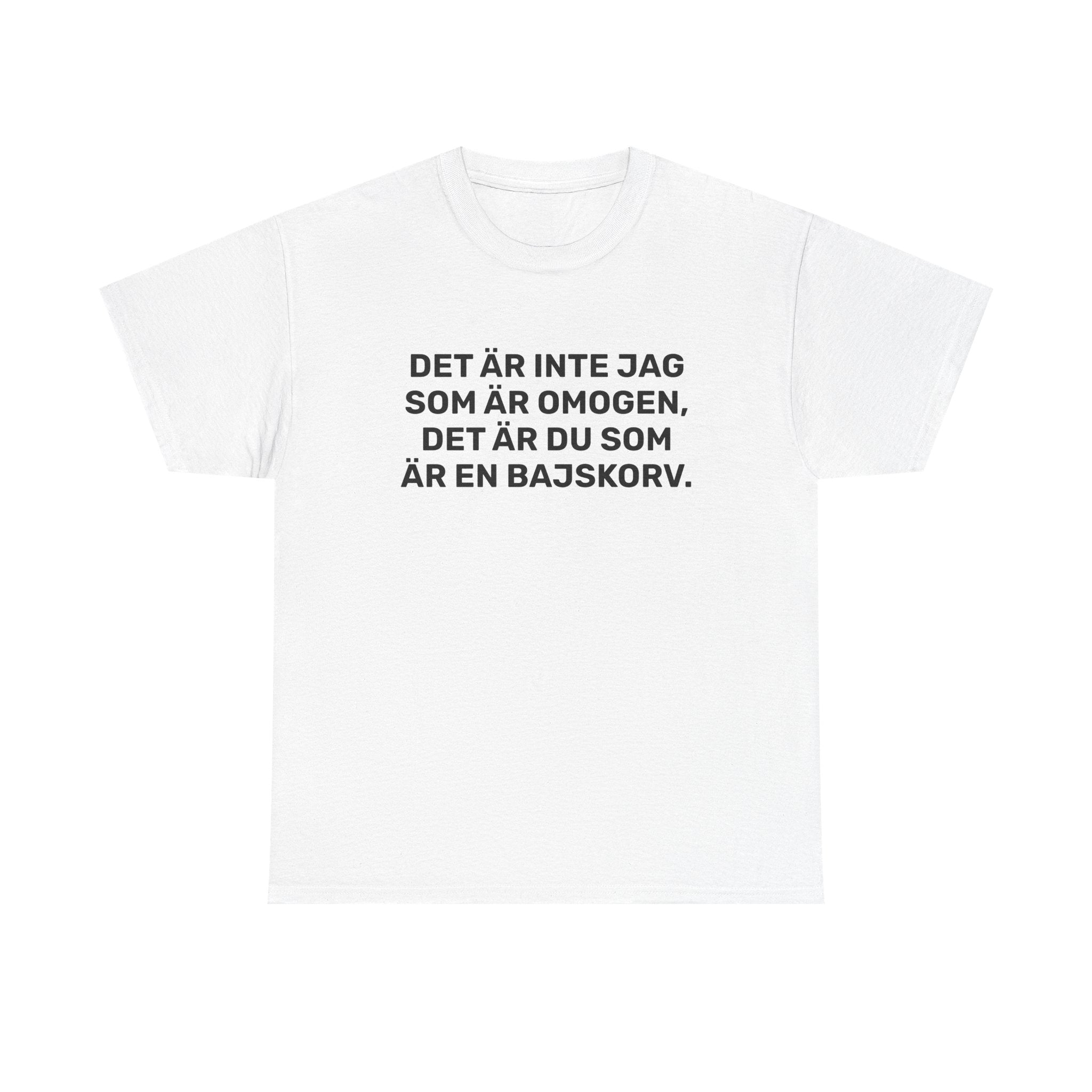 T-Shirt - DET ÄR INTE JAG SOM ÄR OMOGEN