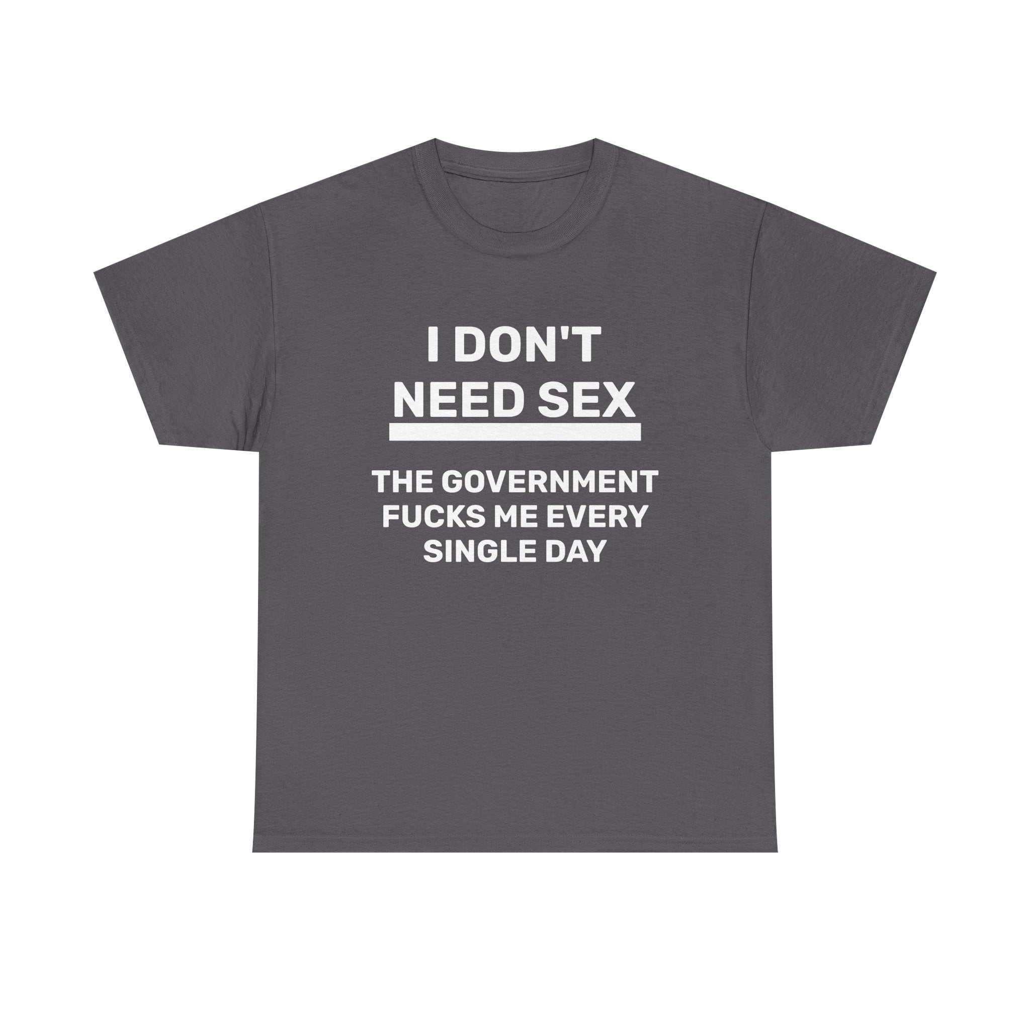 T-Shirt - I DON'T NEED SEX