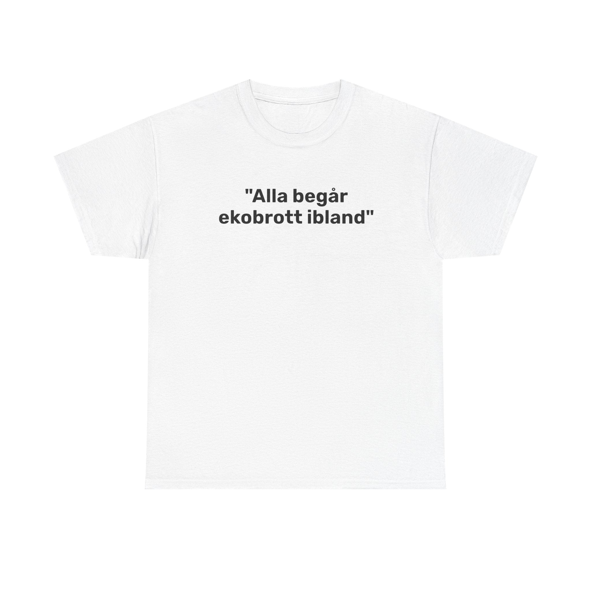 T-Shirt - "Alla begår ekobrott ibland"