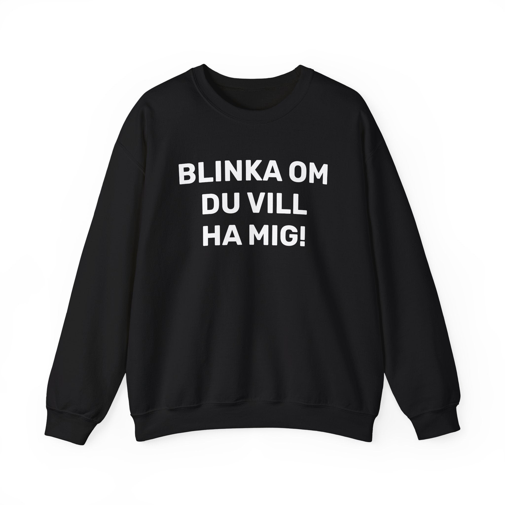 Sweatshirt - BLINKA OM DU VILL HA MIG!