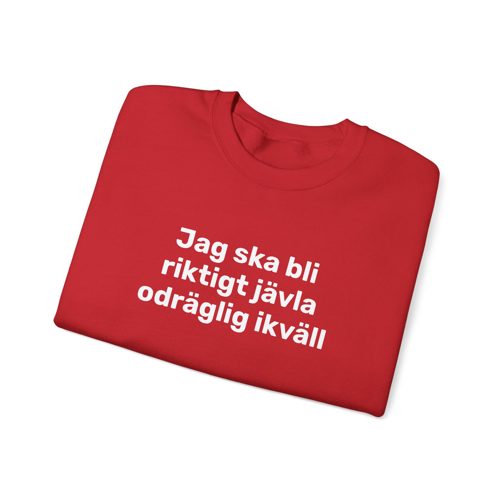 Sweatshirt - Jag ska bli riktigt jävla odräglig ikväll
