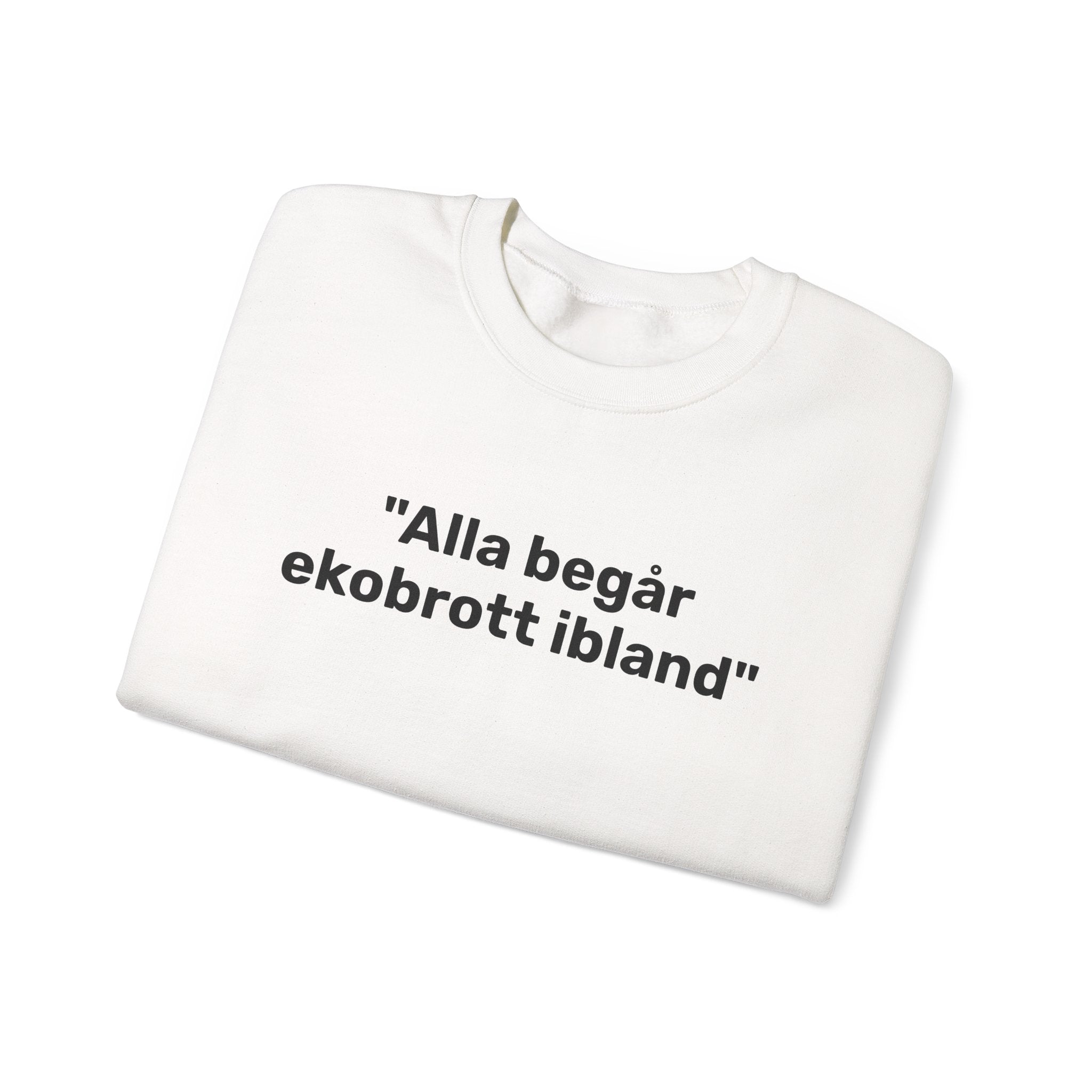 Sweatshirt - "Alla begår ekobrott ibland"