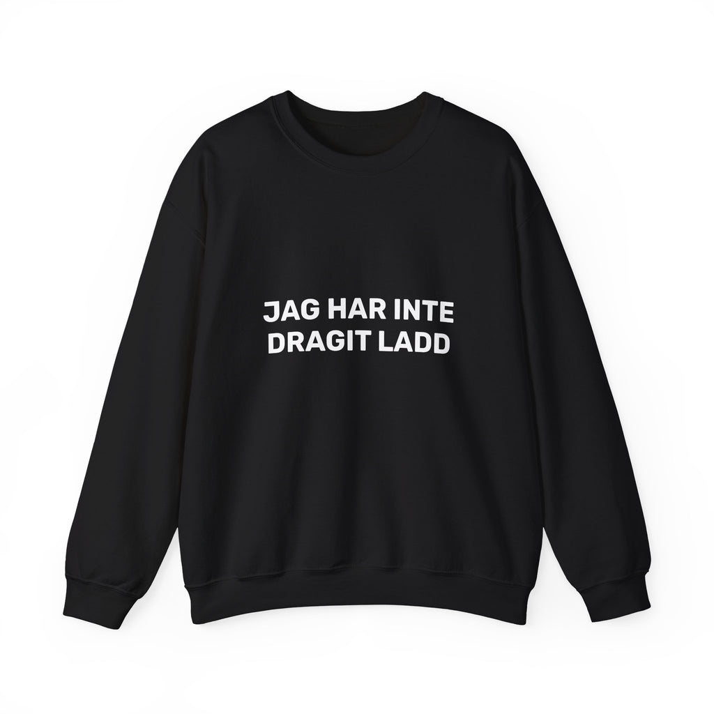 Sweatshirt - JAG HAR INTE DRAGIT LADD