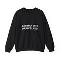 Sweatshirt - JAG HAR INTE DRAGIT LADD