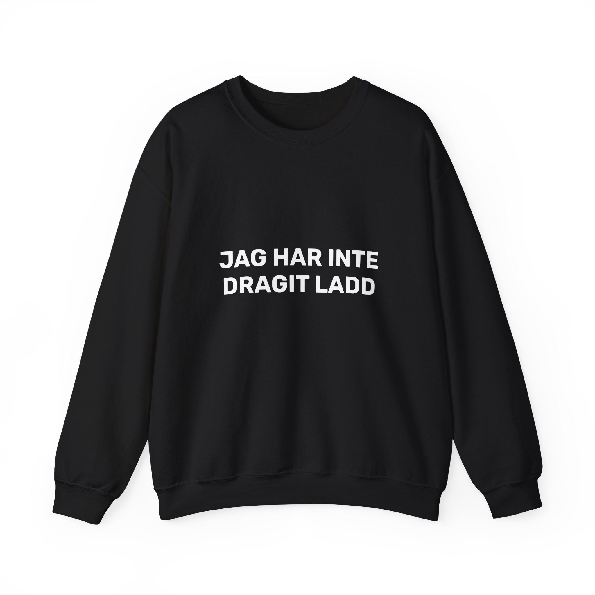 Sweatshirt - JAG HAR INTE DRAGIT LADD