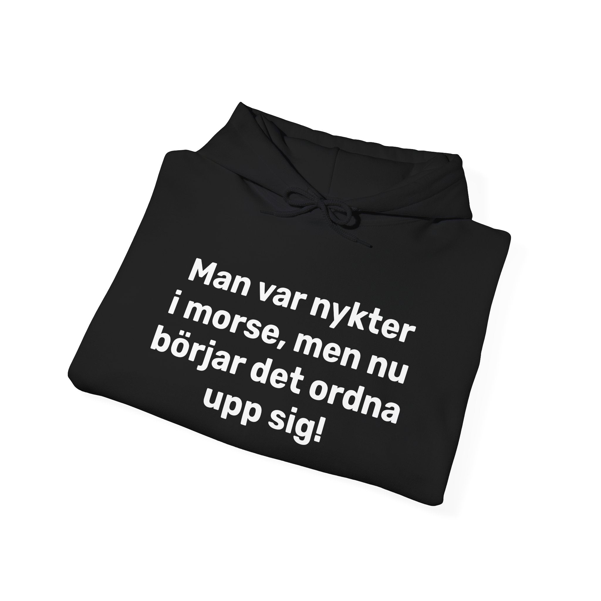 Hoodie - Man var nykter i morse,