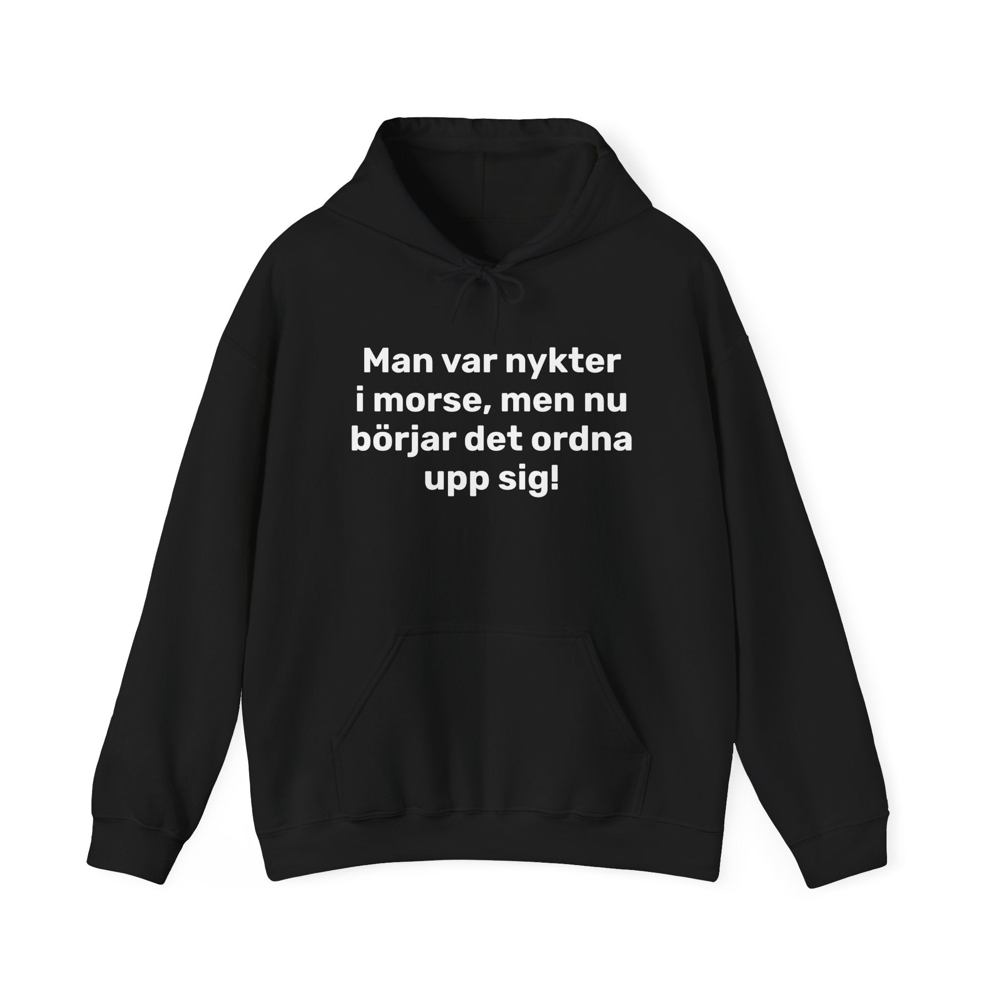 Hoodie - Man var nykter i morse,