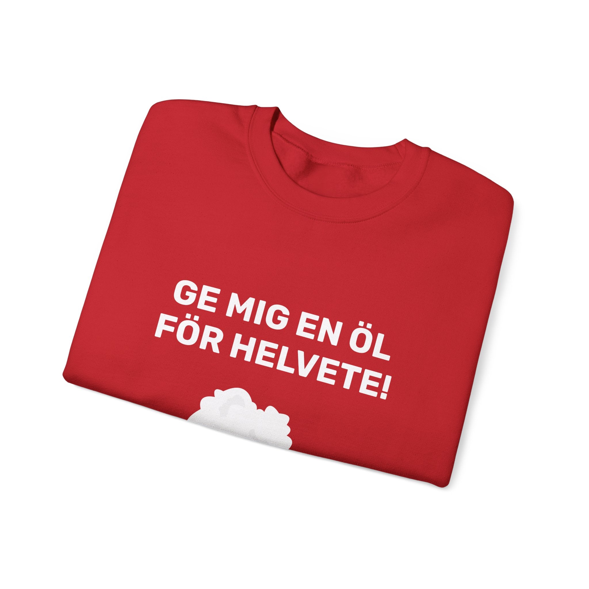 Sweatshirt - GE MIG EN ÖL FÖR HELVETE!