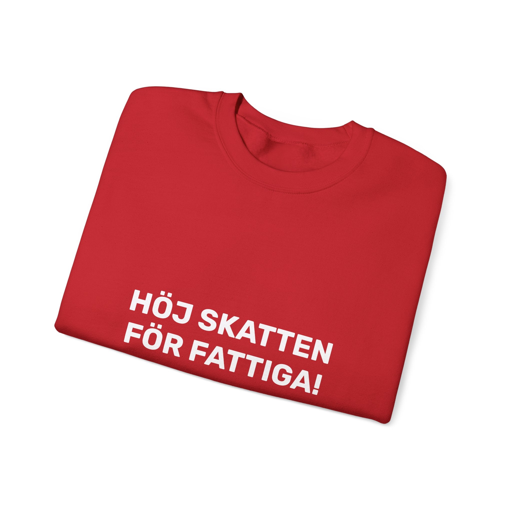 Sweatshirt - HÖJ SKATTEN FÖR FATTIGA!