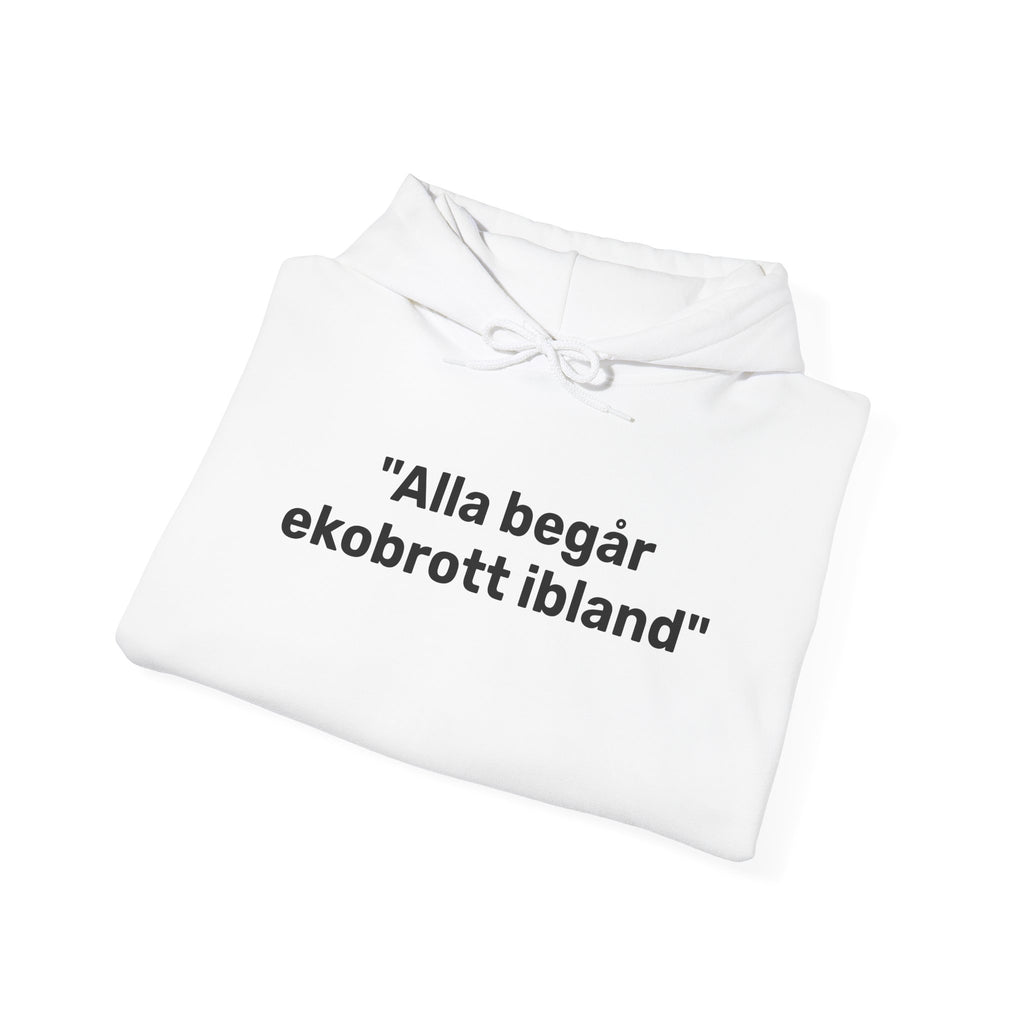 Hoodie - "Alla begår ekobrott ibland"