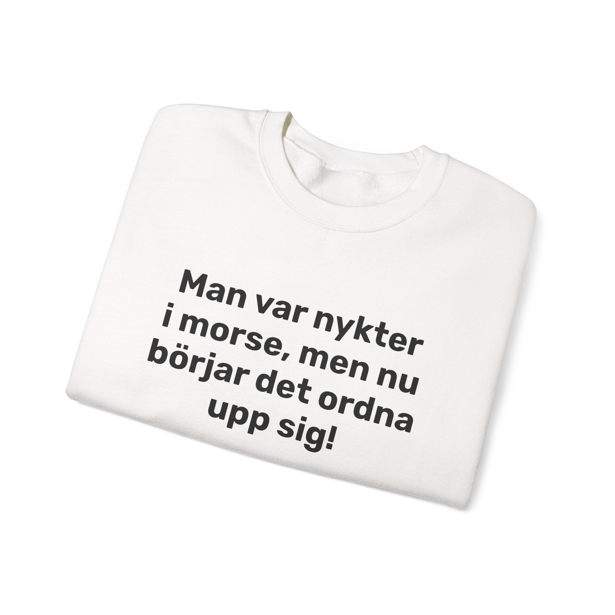Sweatshirt - Man var nykter i morse,