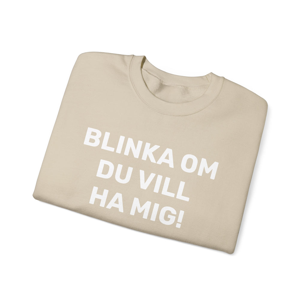Sweatshirt - BLINKA OM DU VILL HA MIG!
