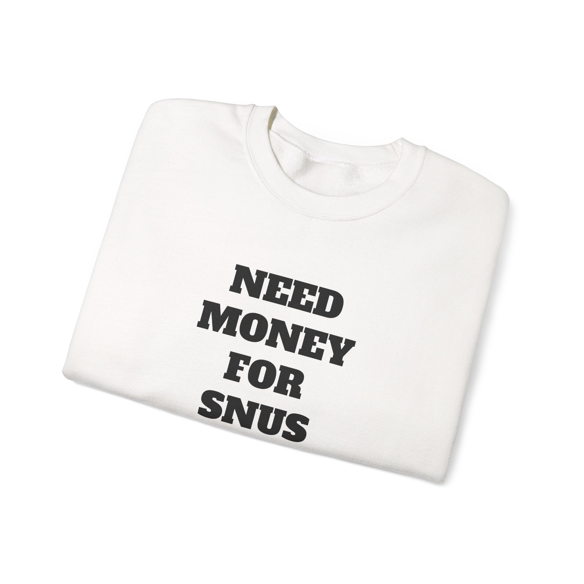 Sweatshirt - NEED MONEY FOR SNUS