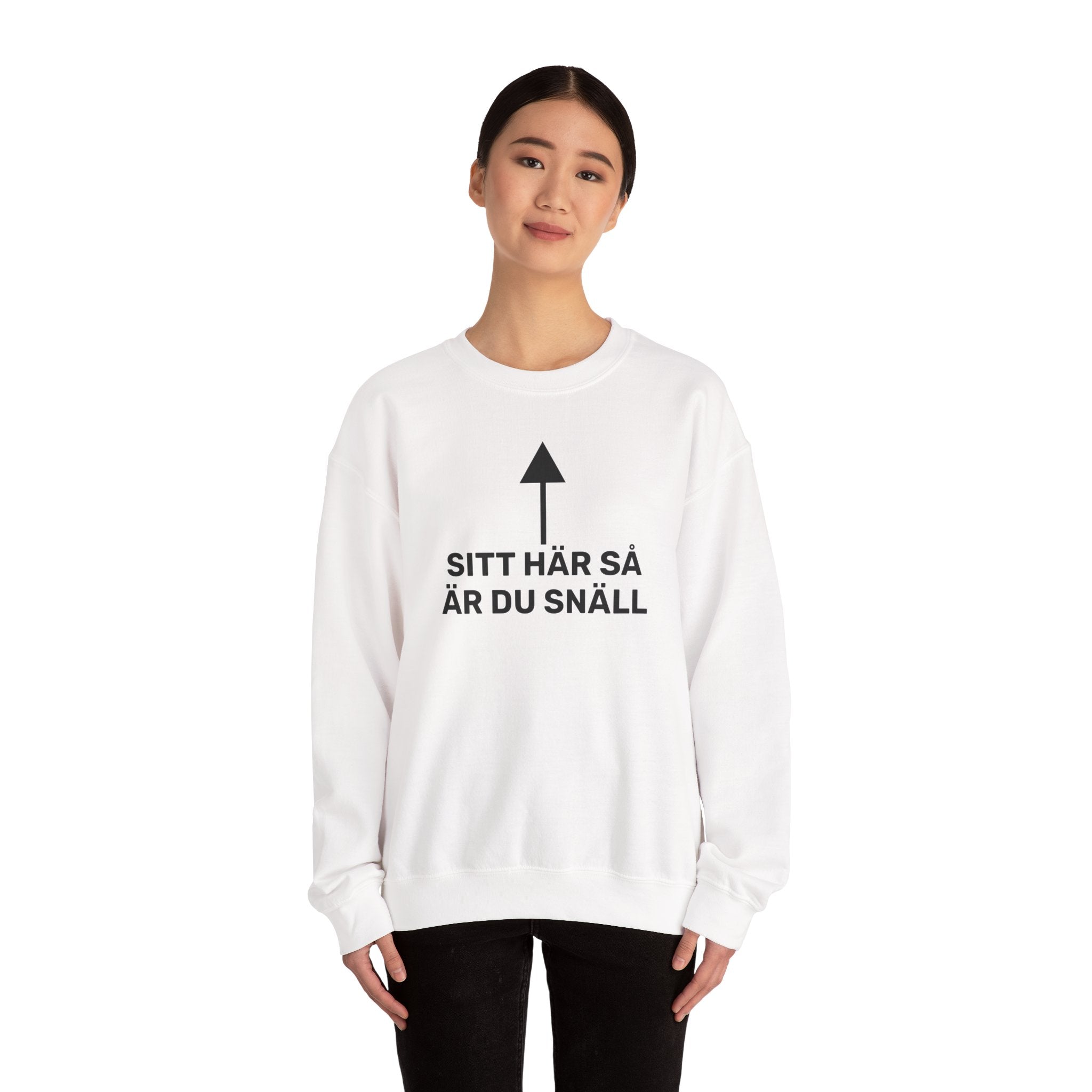 Sweatshirt - SITT HÄR SÅ ÄR DU SNÄLL