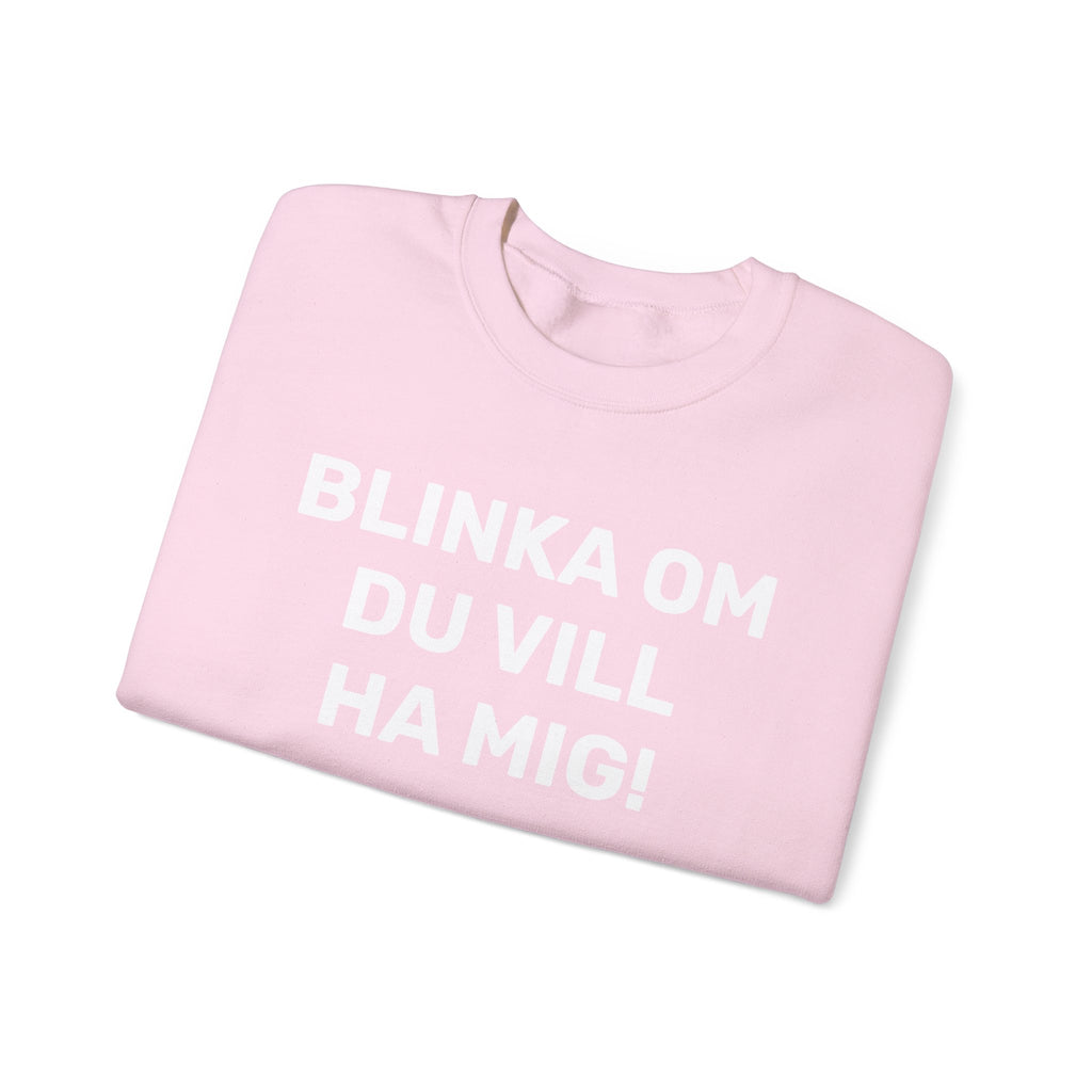 Sweatshirt - BLINKA OM DU VILL HA MIG!