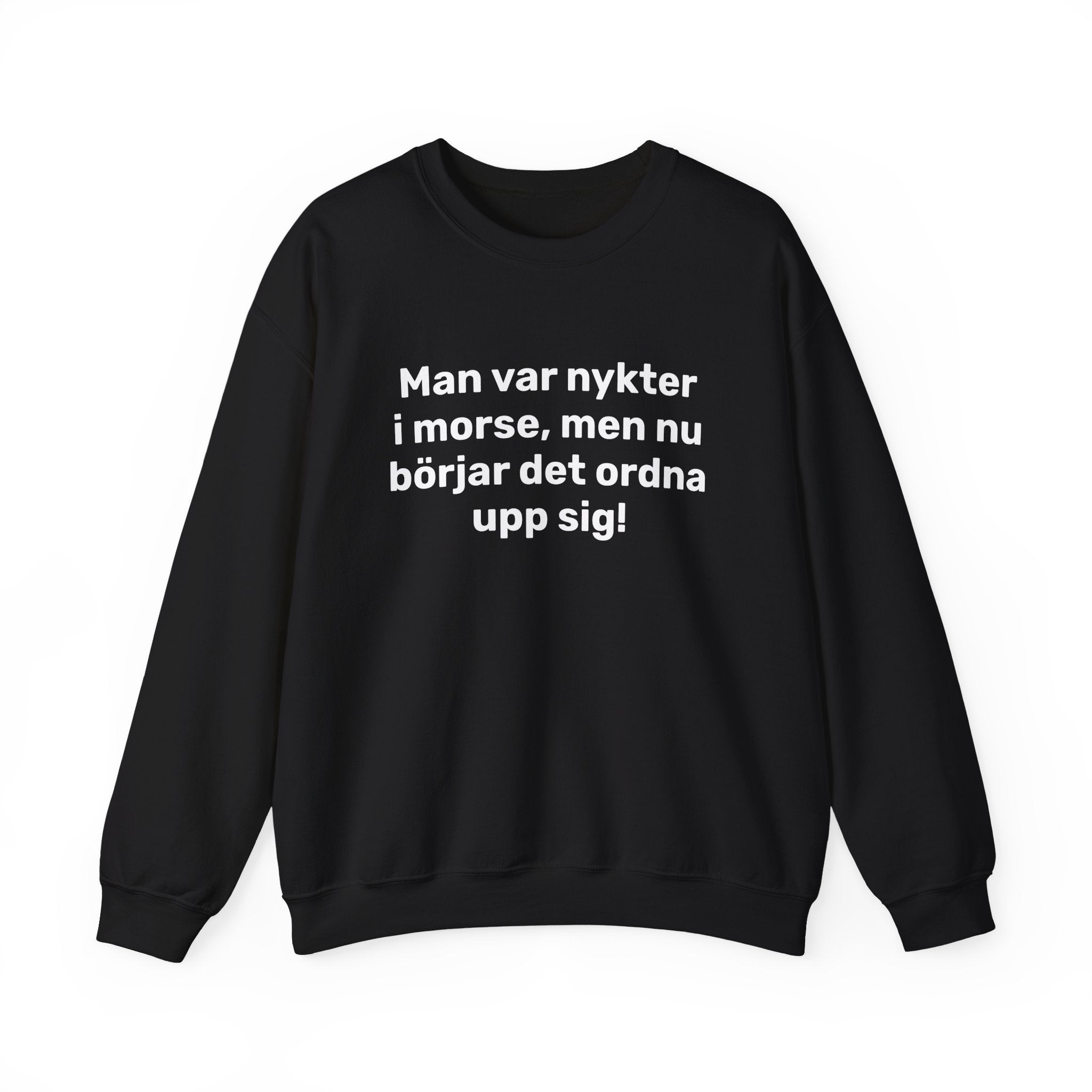 Sweatshirt - Man var nykter i morse,