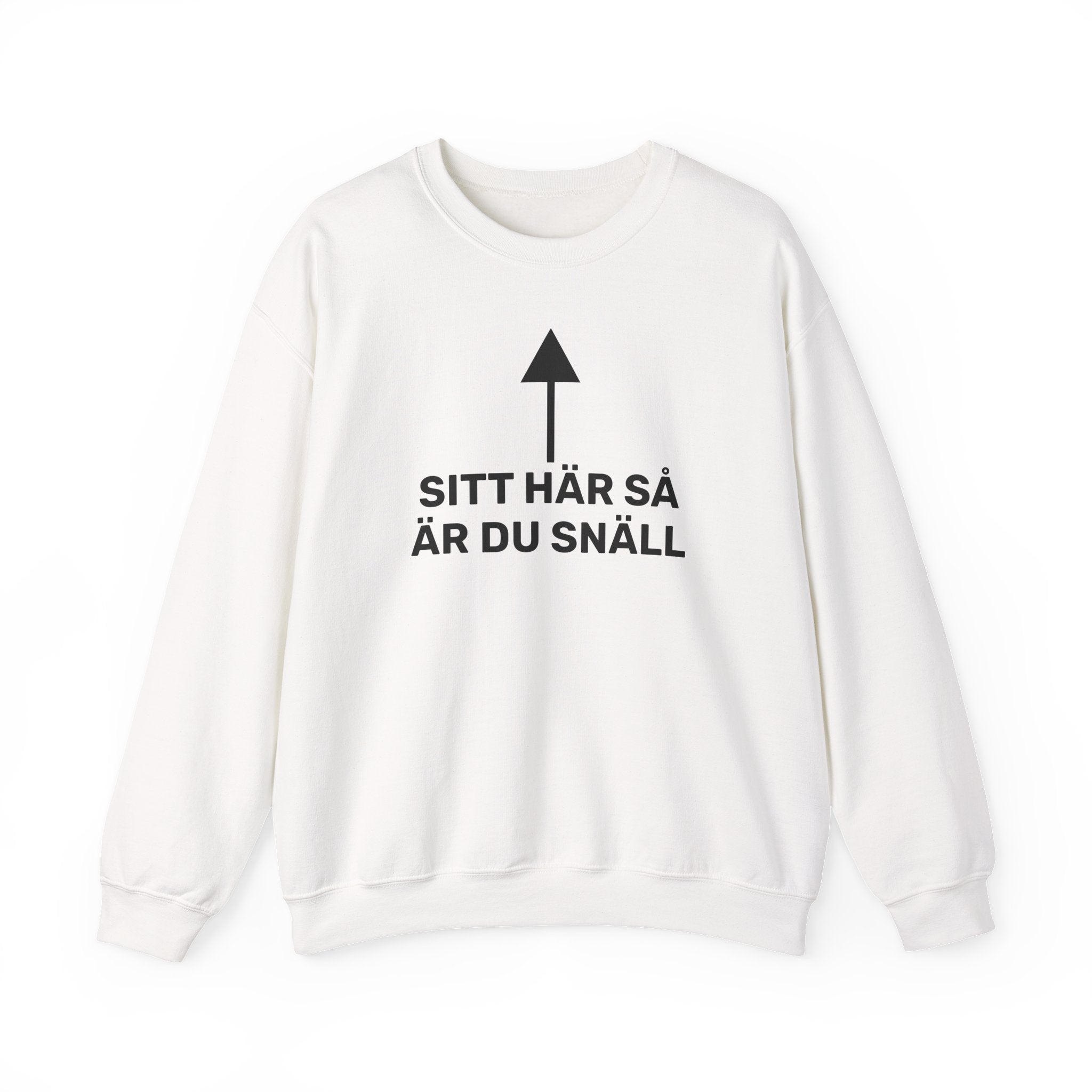 Sweatshirt - SITT HÄR SÅ ÄR DU SNÄLL