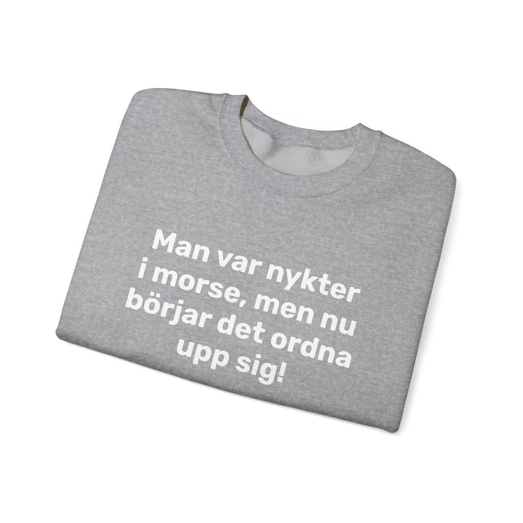 Sweatshirt - Man var nykter i morse,